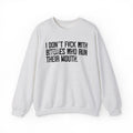 I Don't Fuck With Bitches Who Run Their Mouth- Sweatshirt Censored