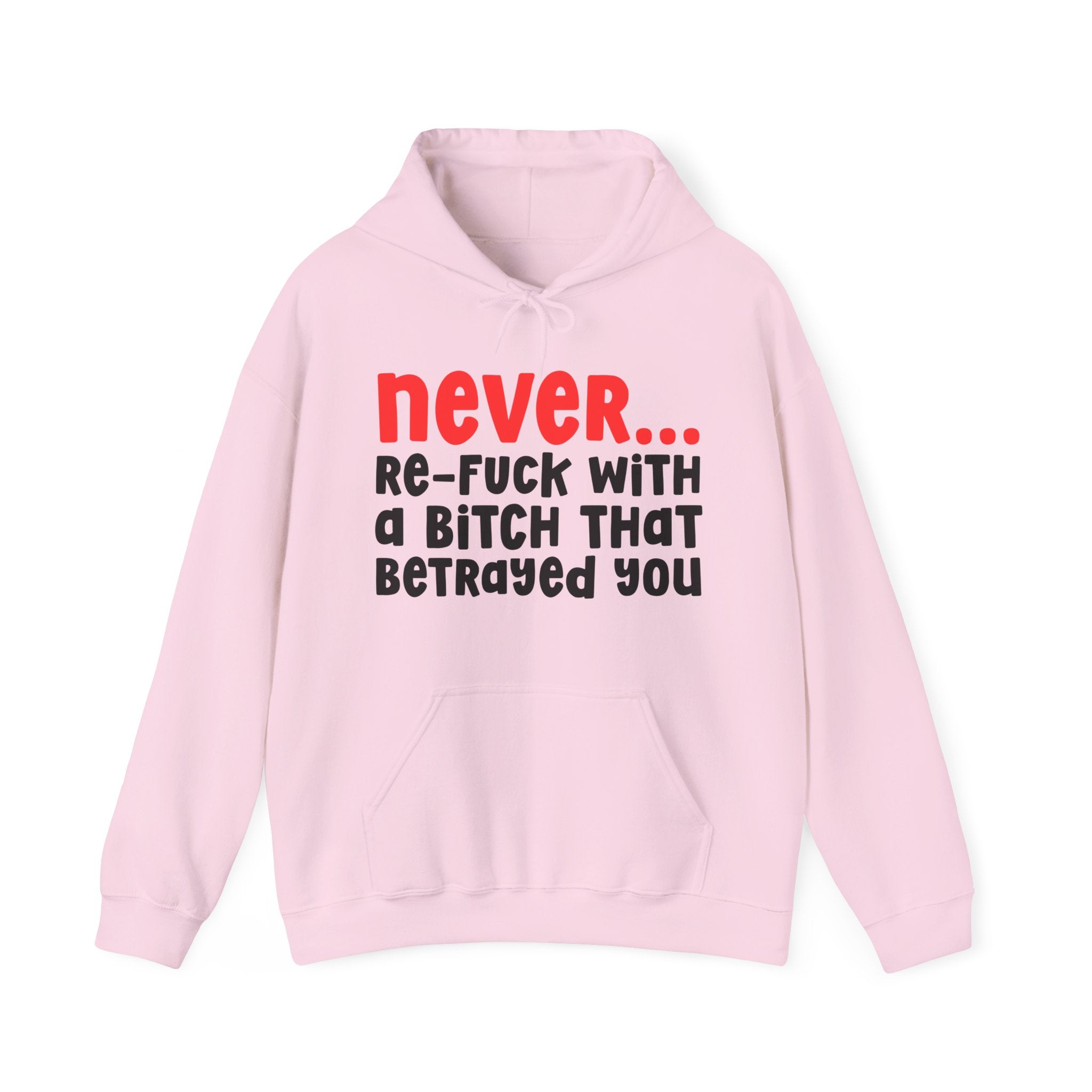 Never Re-Fuck Wit A Bitch That Betrayed You － Realest Quote Hoodie