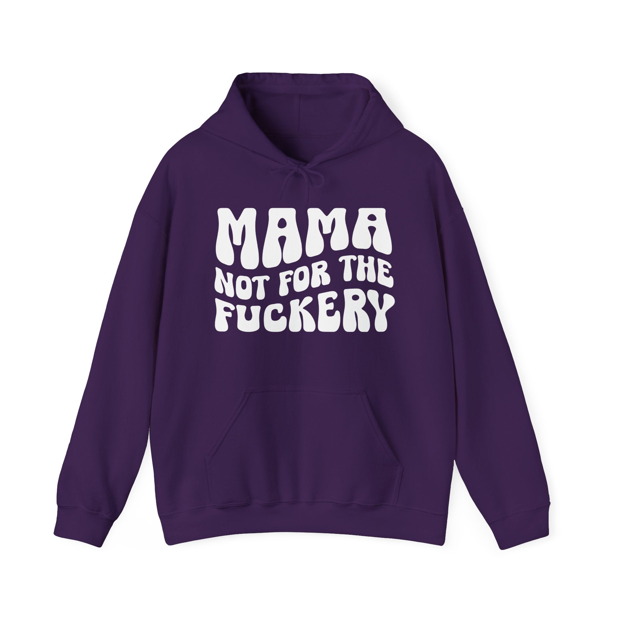Mama Not For The Fuckery Hoodie.