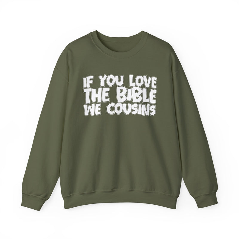 If You Love The Bible We Cousins—— Inspirational Faith Sweatshirt