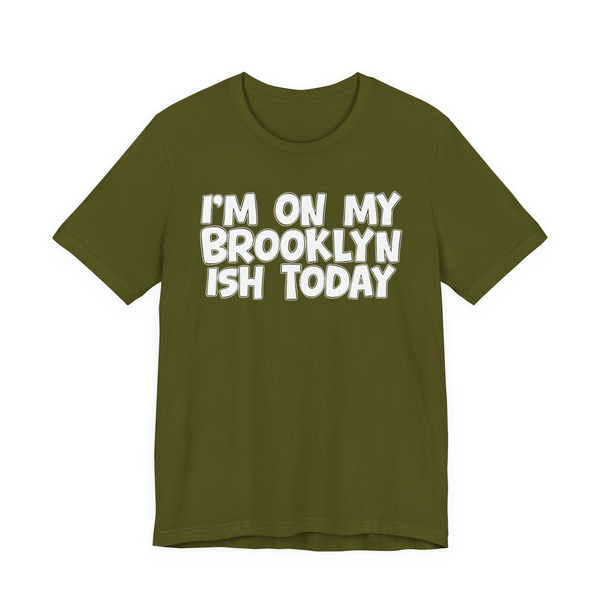 I'm On My Brooklyn Ish Today - Bold City State Pride T-Shirt