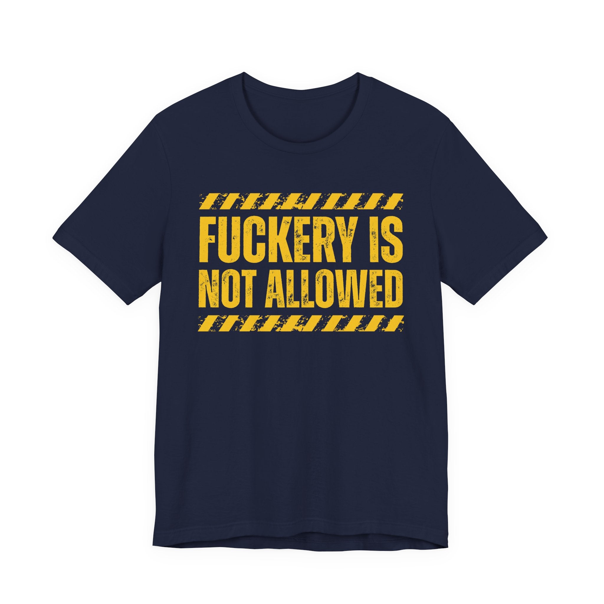 Fuckery Is Not Allowed－Warning Against Foolish Behavior T-Shirt