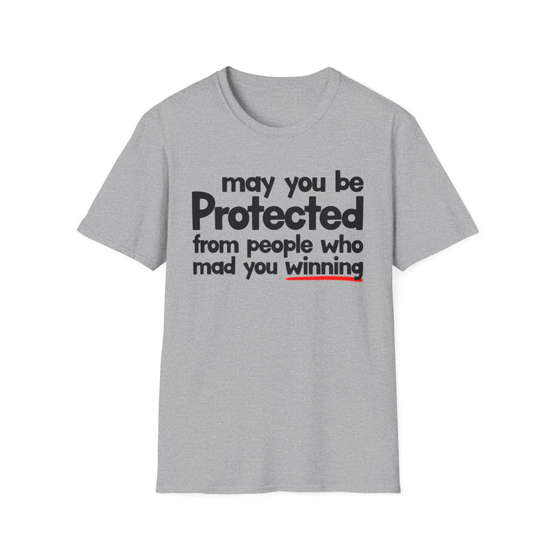 May You Be Protected From People Who Mad You Winning — T-Shirt back view: MAY YOU BE PROTECTED FROM PEOPLE WHO MAD YOU WINNING in bold statement lettering. Street Talk Designs protection statement apparel.