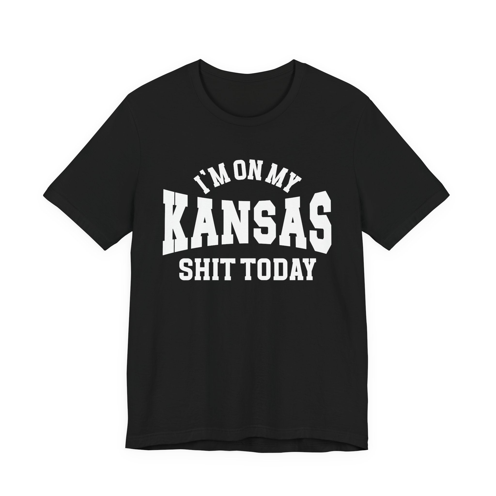 I'm On My Kansas Shit Today T-shirt