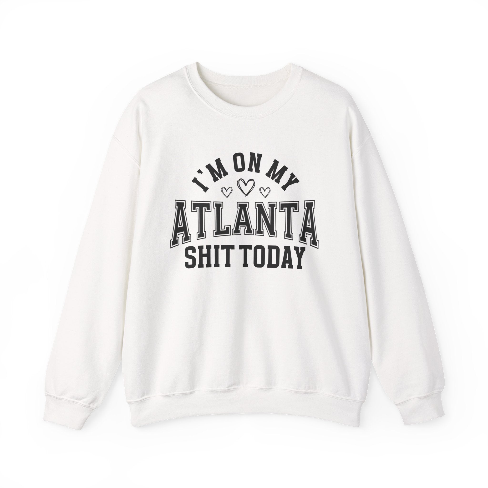 I'm On My Atlanta Shit Today (Hearts) - Sweatshirt