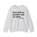 Thou Shall Not Fucketh With My Plans - Vintage Money Mood Sweatshirt