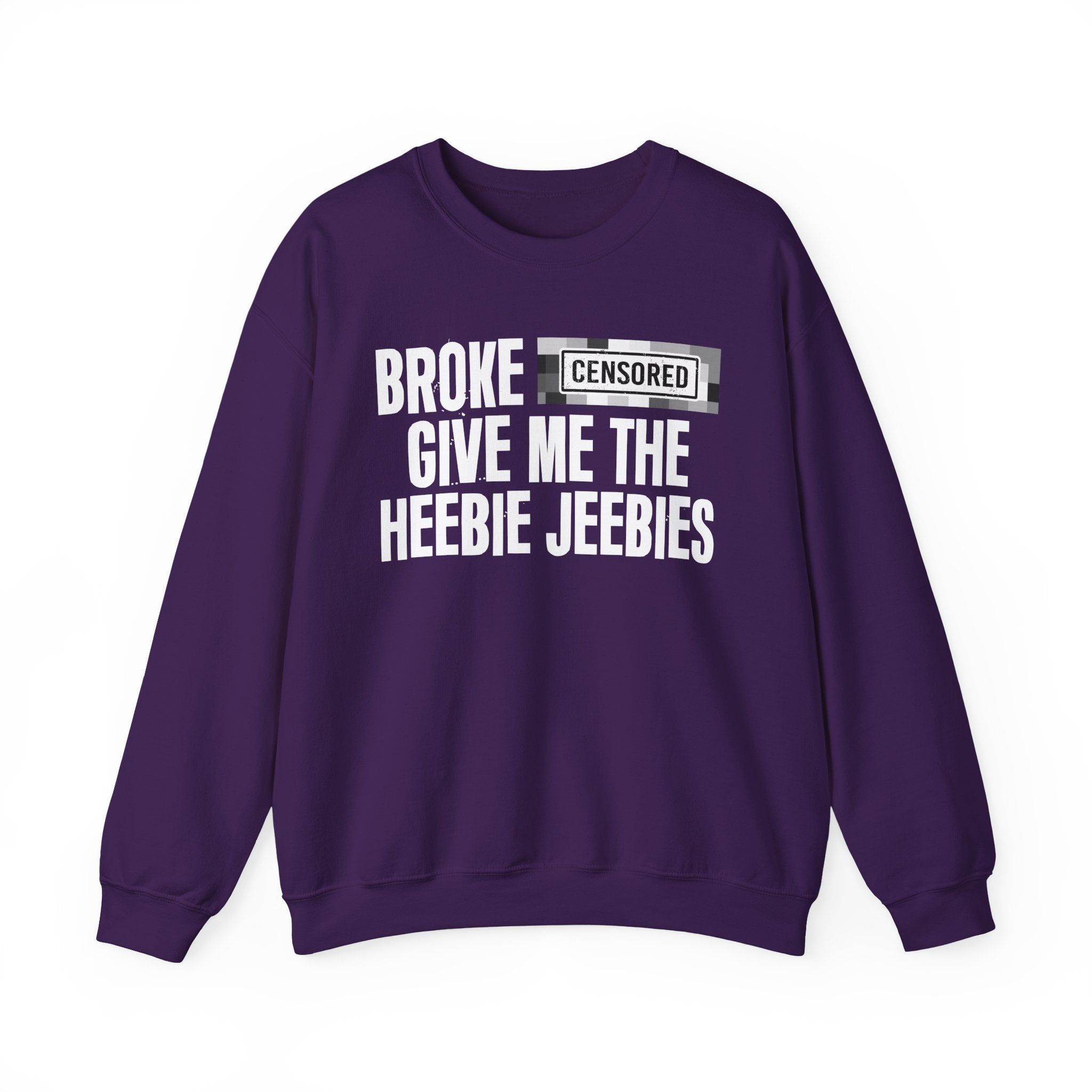 Broke Bitches Give Me The Heebie Jeebies－Sweatshirt