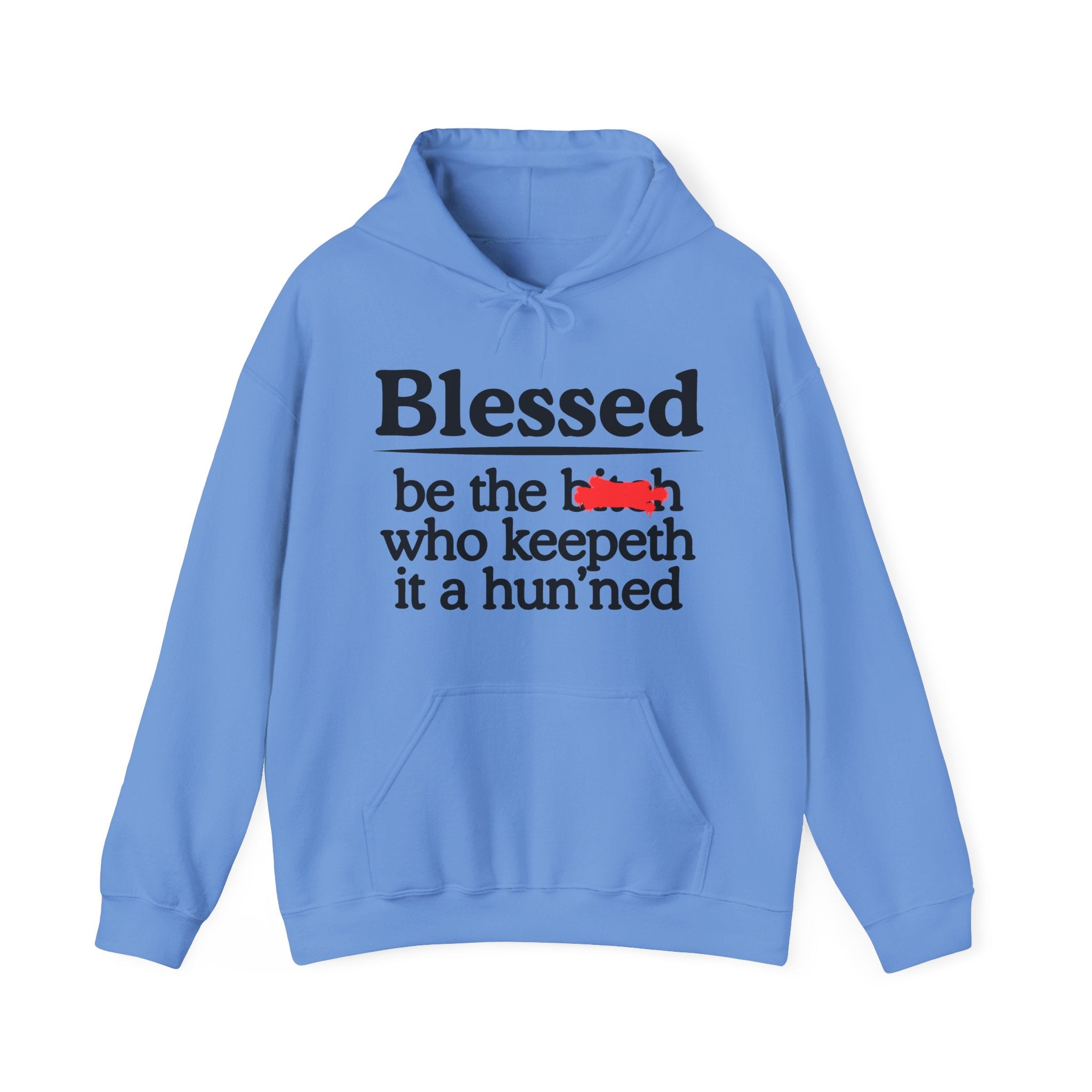 Blessed Be The Bitch Who Keepeth It A Hun'ned — Funny Inspirational Hoodie