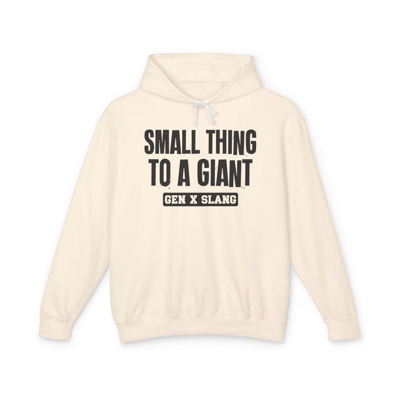 Small Thing To A Giant — Hoodie front view: Small Thing To A Giant in distressed collegiate lettering. Street Talk Designs old school statement apparel.