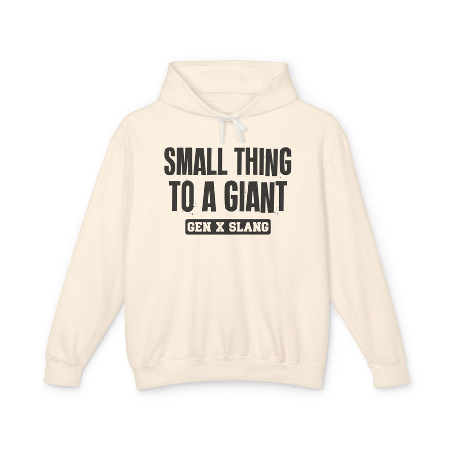 Small Thing To A Giant — Hoodie front view: Small Thing To A Giant in distressed collegiate lettering. Street Talk Designs old school statement apparel.