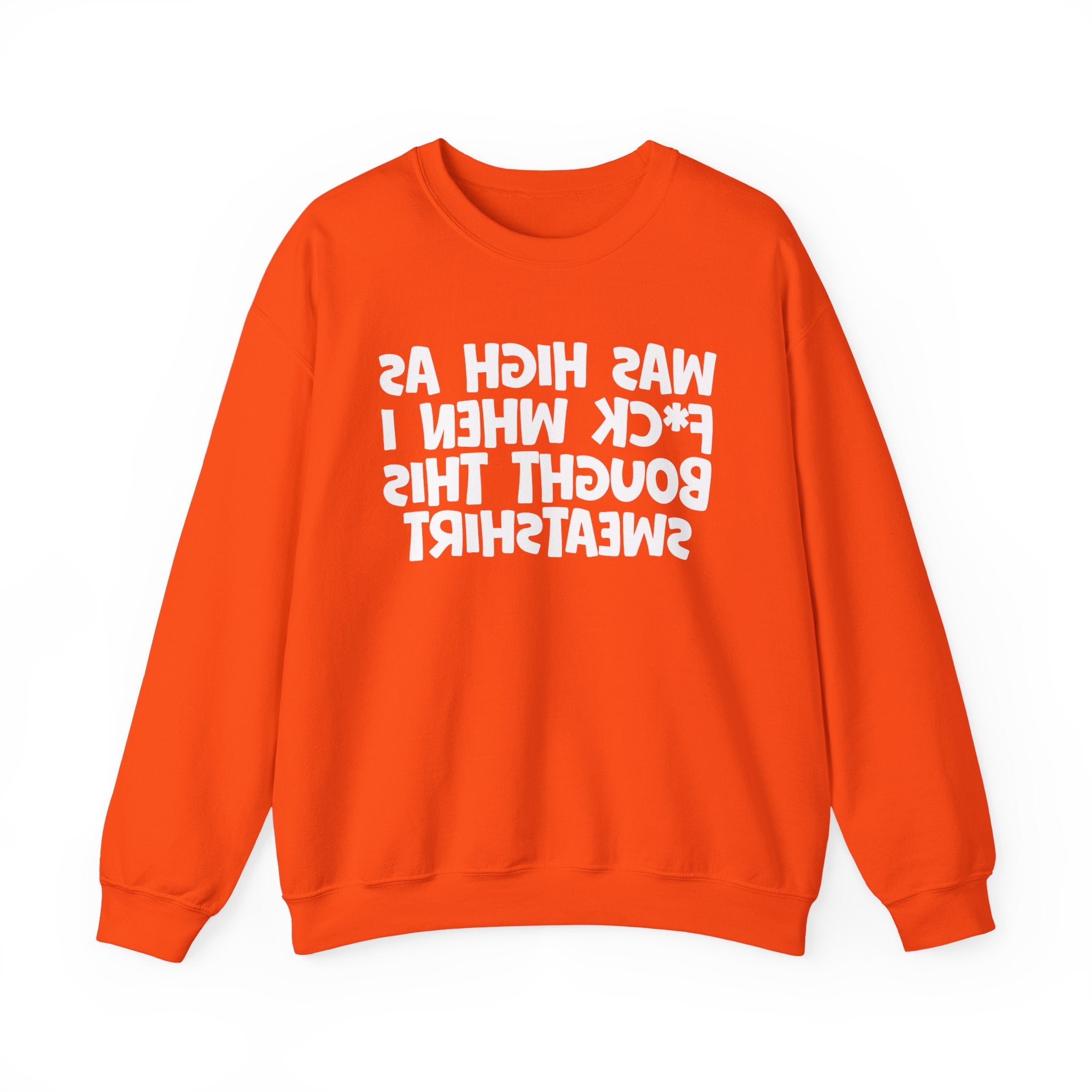 Was High As Fuck When I Bought This Sweatshirt - Funny Drinking Sweatshirt