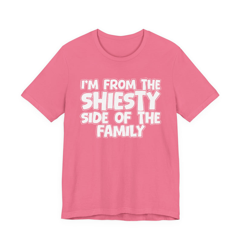 Soft Pink t-shirt with bold chest statement text reading 'I'M FROM THE SHIESTY SIDE OF THE FAMILY,' front flat-lay view.