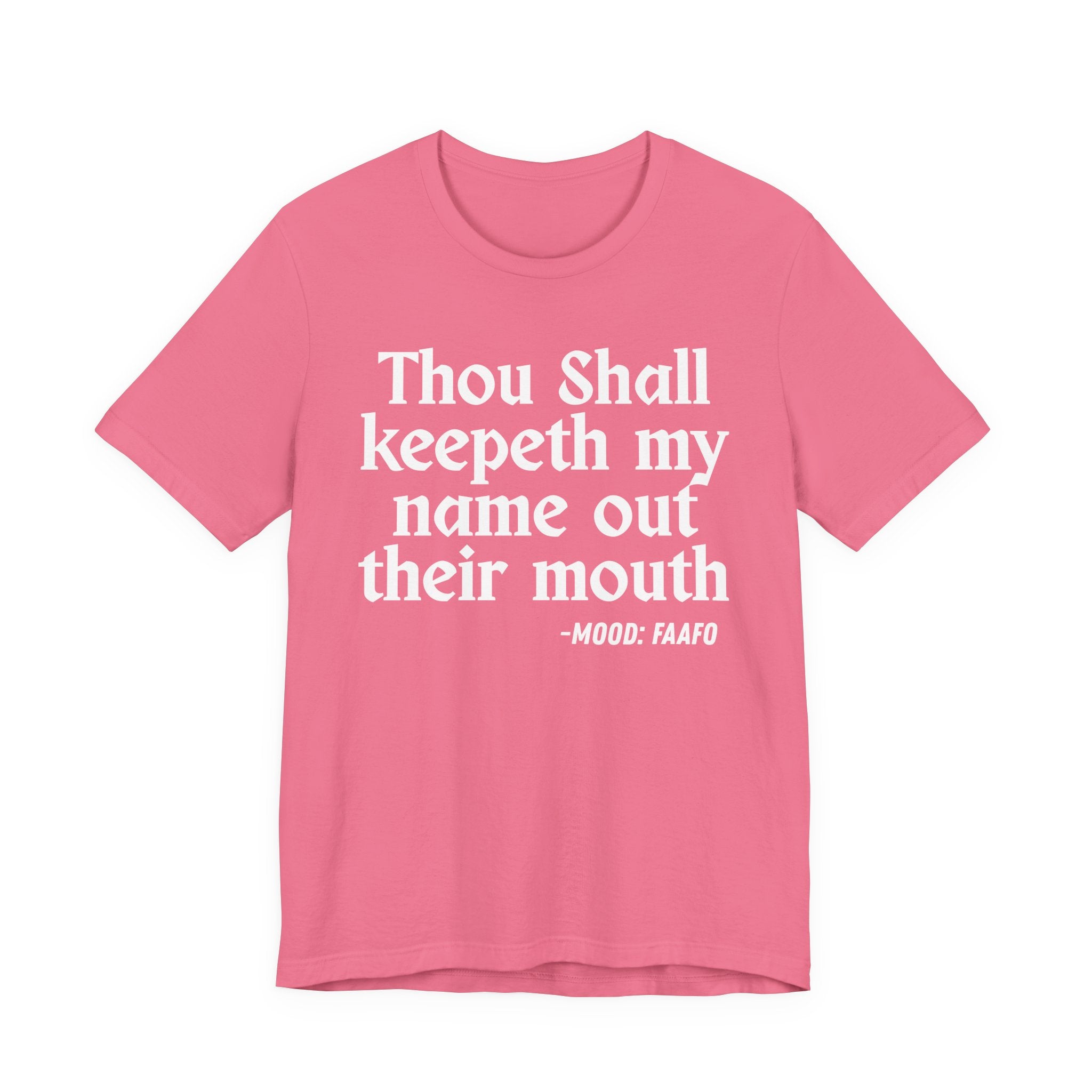 Thou Shall Keepeth My Name Out Their Mouth — Funny Warning Humor T-Shirt