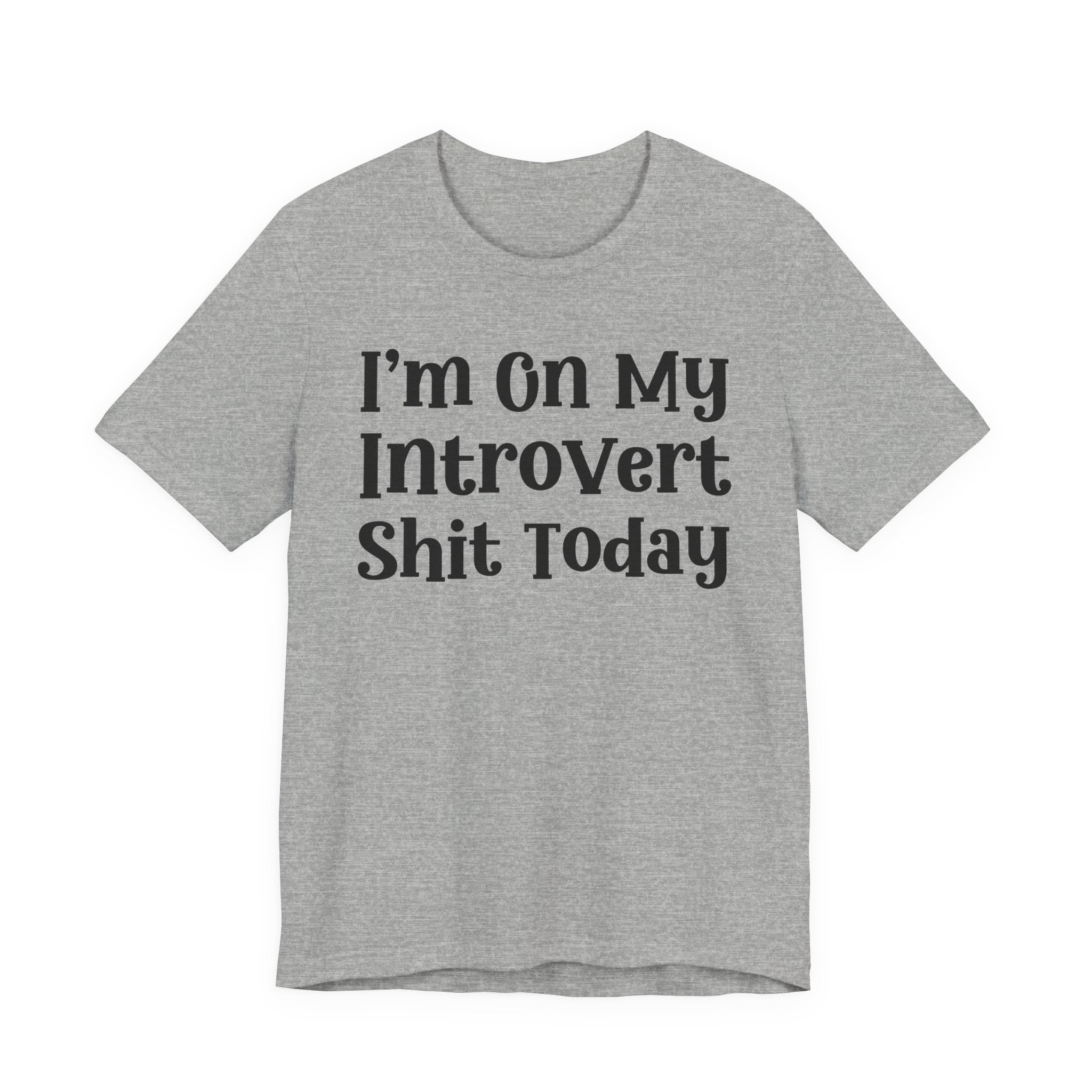 I'm On My Introvert Shit Today T- shirt
