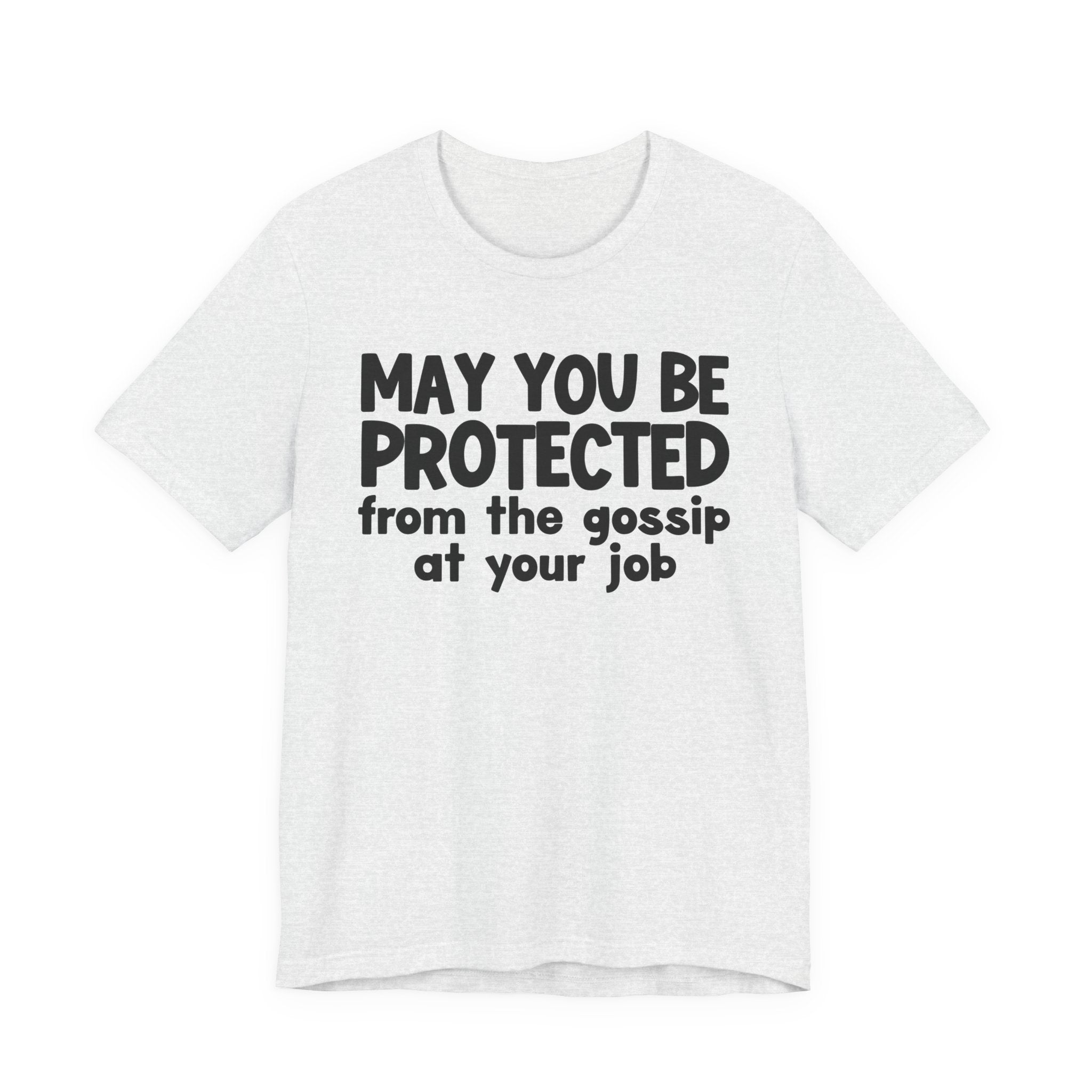 May You Be Protected From The Gossip At Your Job Inspirational Statement T-Shirt