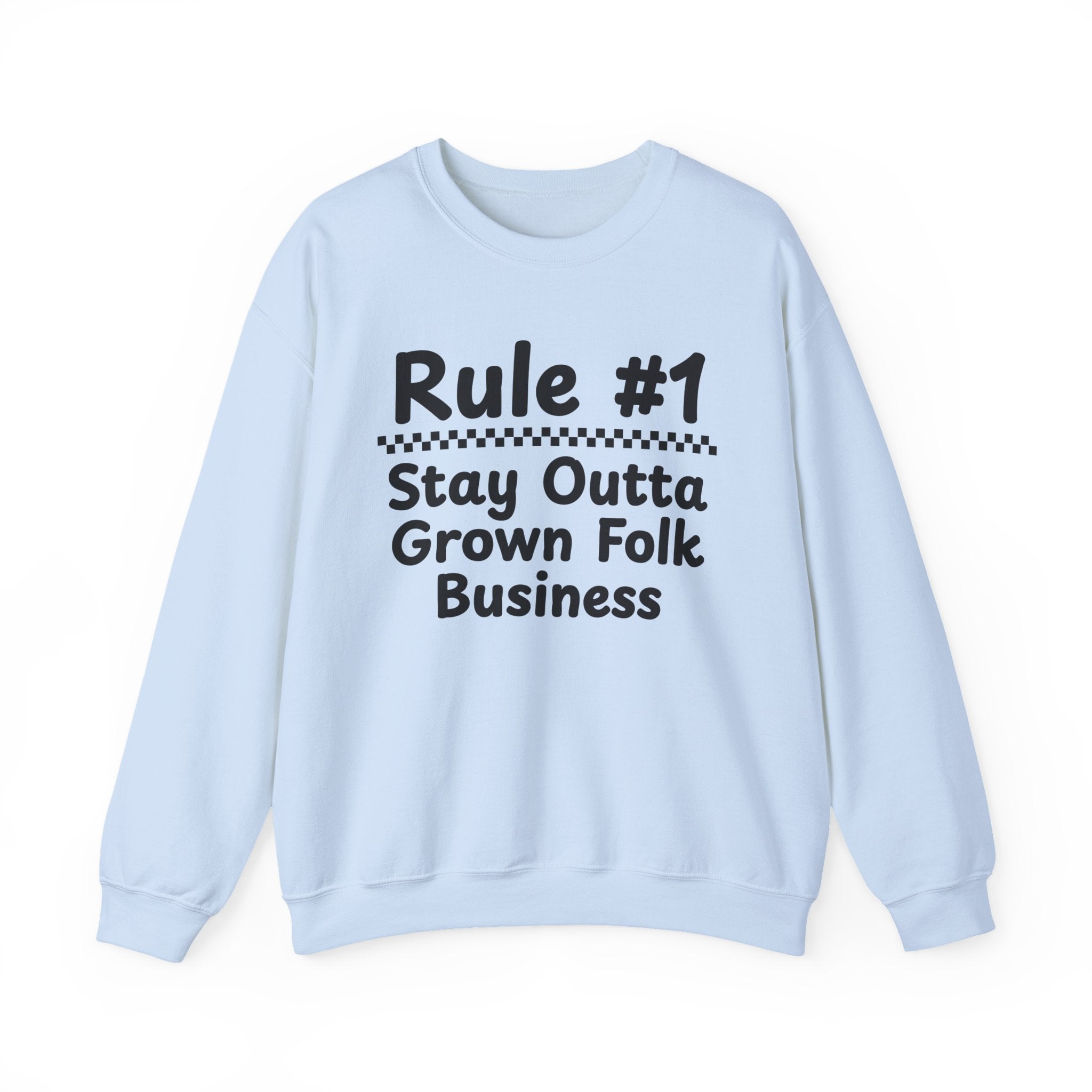 Rule #1 Stay Outta Grown Folk Business - Funny Back In The Days Sweatshirt