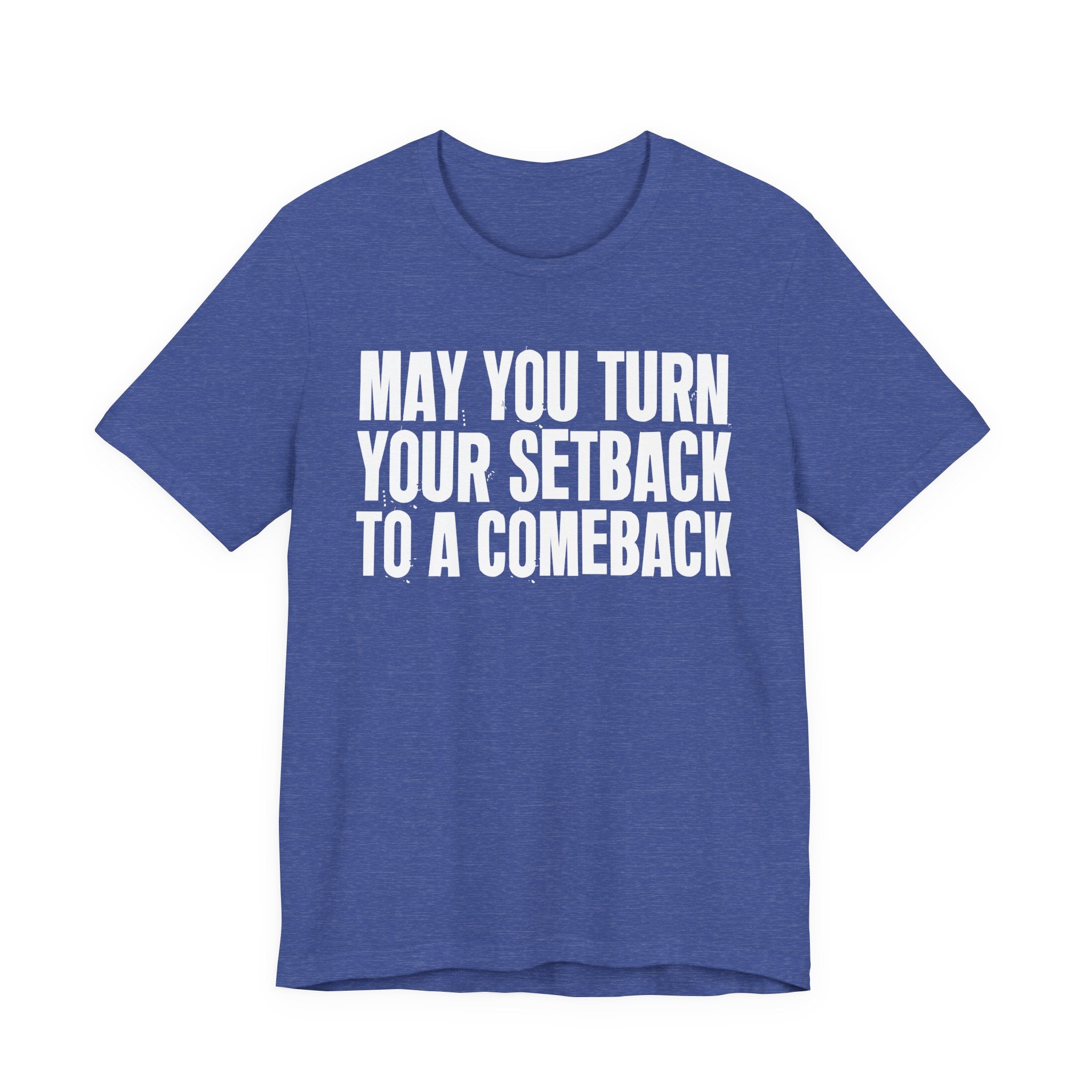 May You Turn Your SetBack To A Comeback - Positive Christian T-Shirt