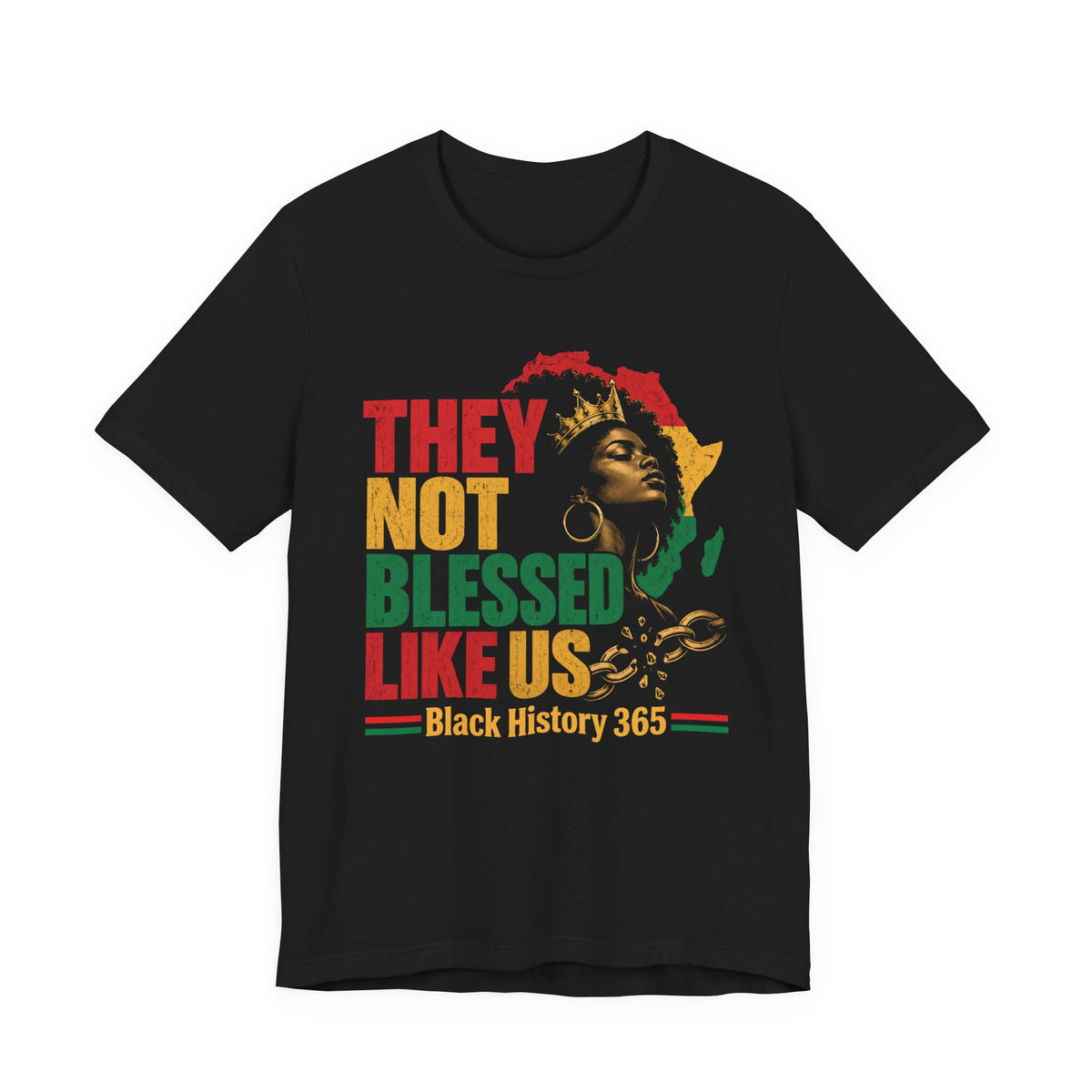 They Not Blessed Like Us — Black History 365 T-Shirt