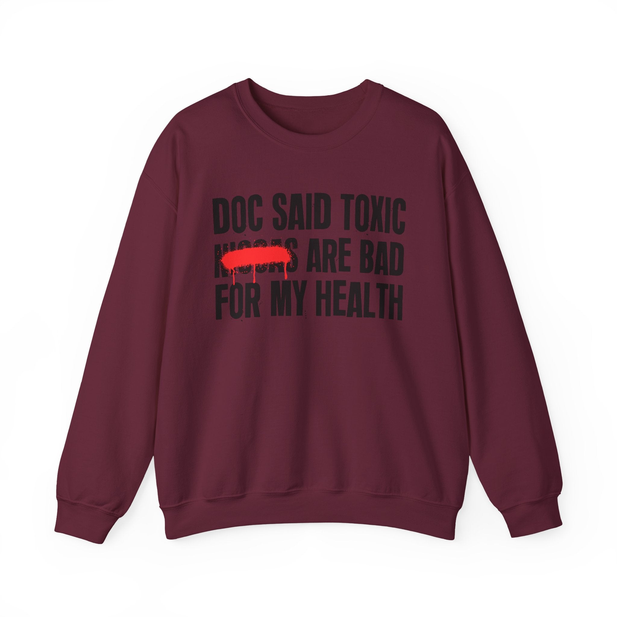 Doc Said Toxic Niggas Are Bad For My Wealth - Funny Health Statement Sweatshirt