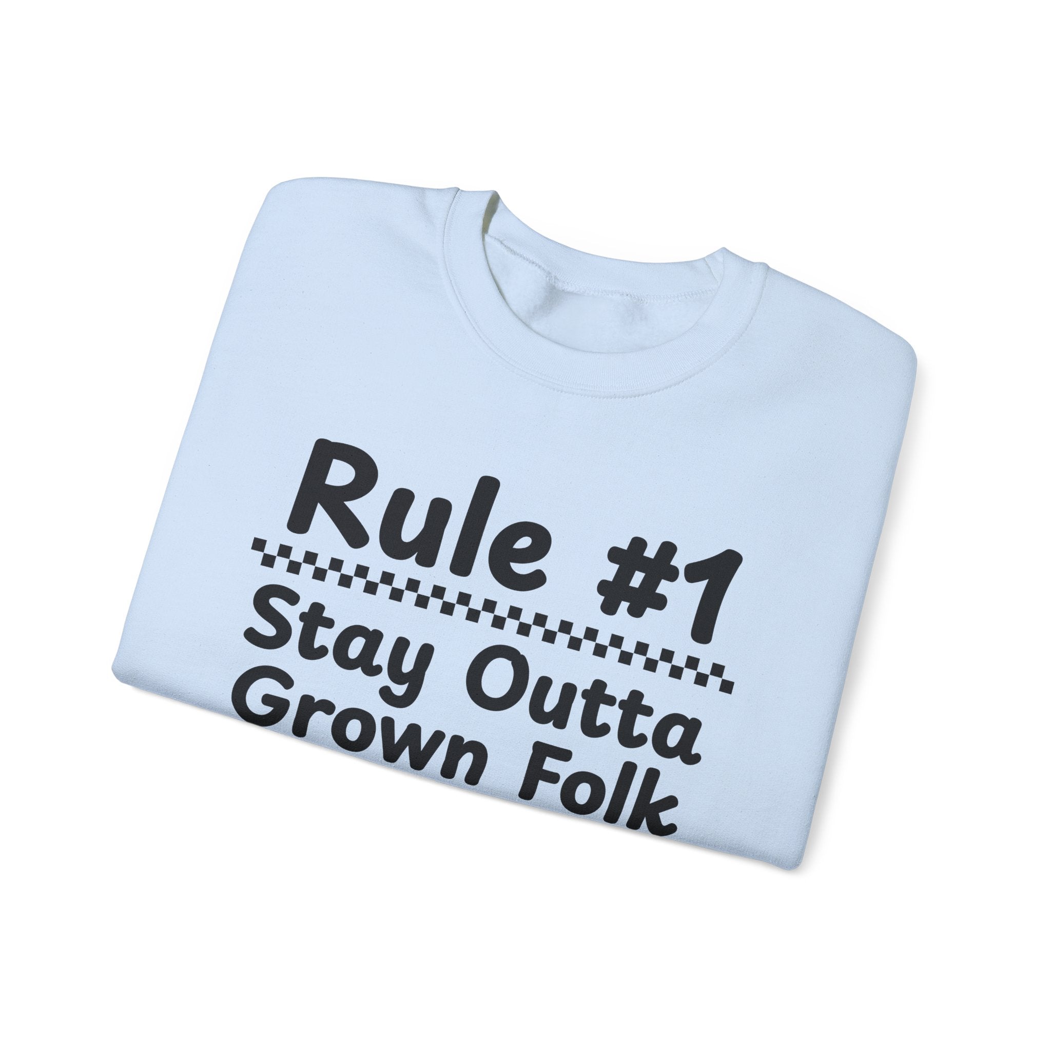 Rule #1 Stay Outta Grown Folk Business - Funny Back In The Days Sweatshirt