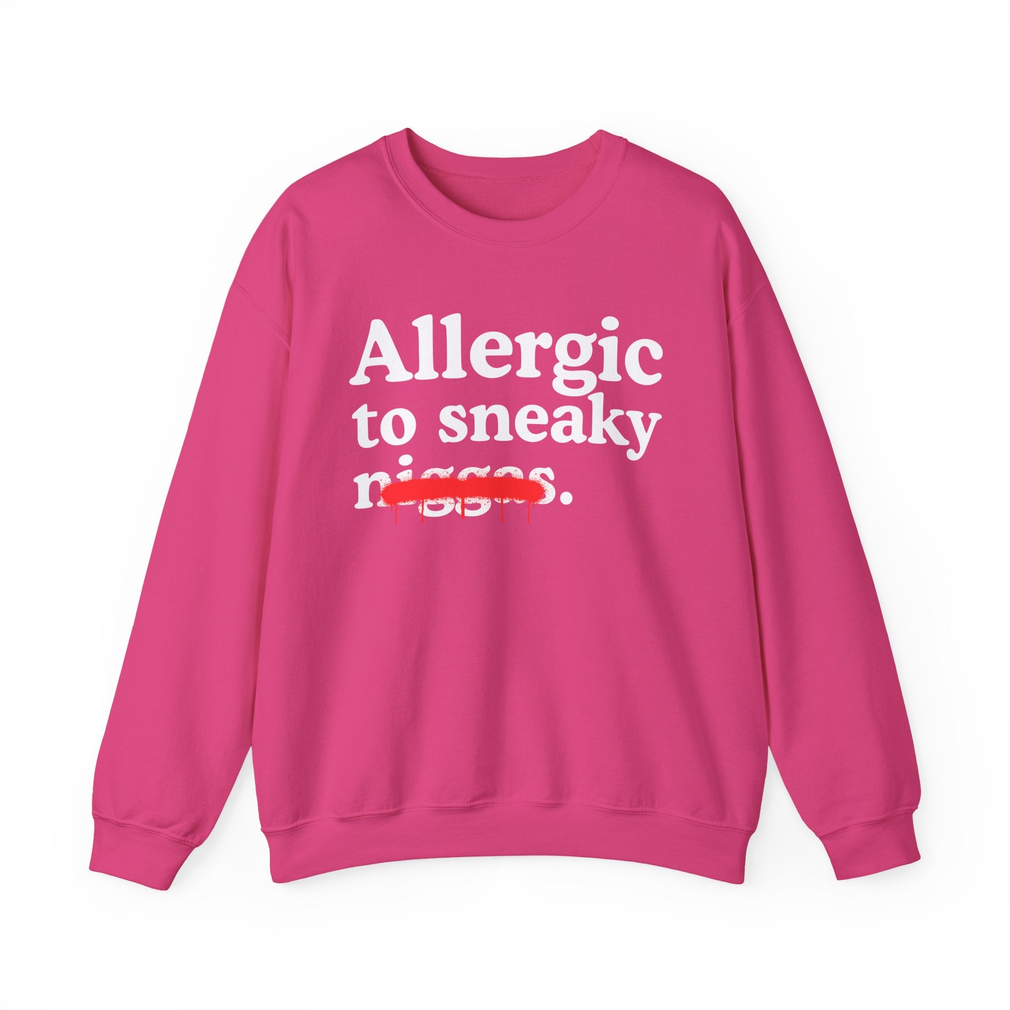 Allergic To Sneaky Niggas - Funny Reaction Sweatshirt