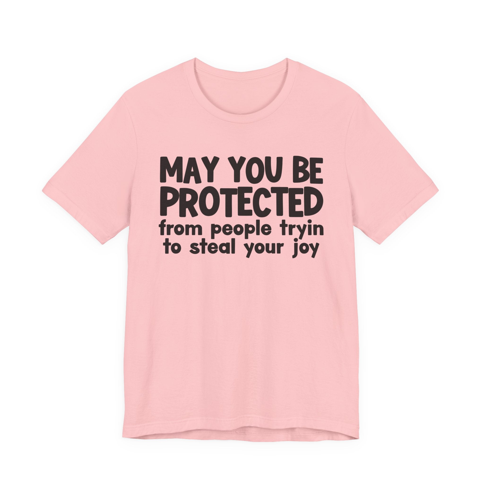 May You Be Protected From People Tryin To Steal your Joy  — Funny Sarcastic Prayer Tee