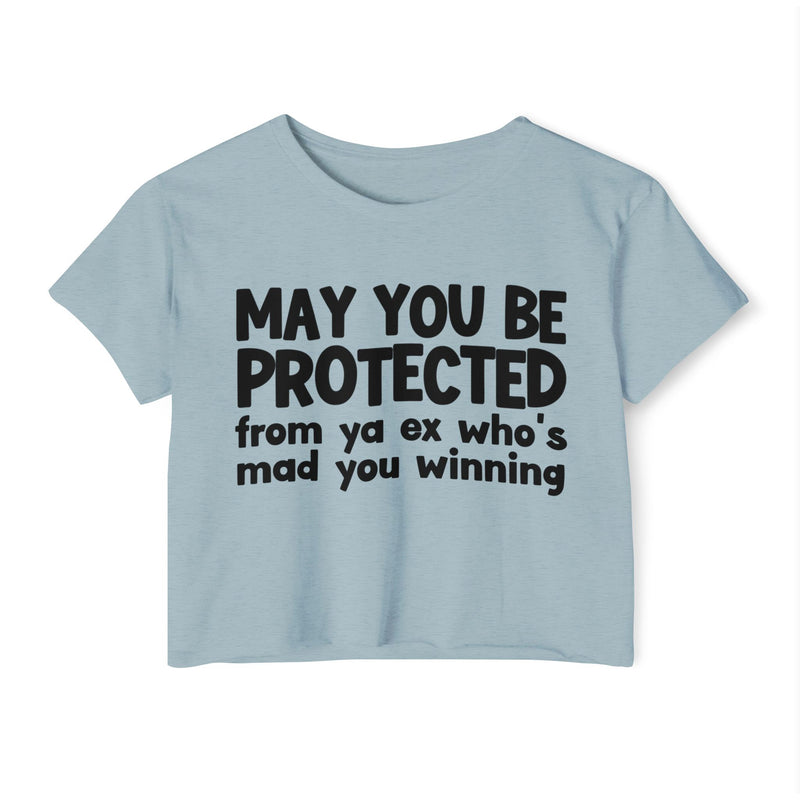 May You Be Protected From Ya Ex Who's Mad You Winning - Inspirational Quote Crop Top