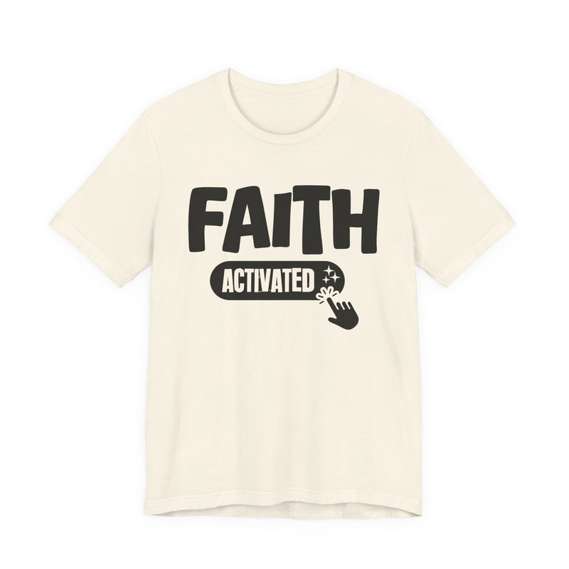 Faith Activated — Motivational T-Shirt