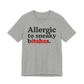 Allergic To Sneaky Bitches — Sarcastic Sassy Statement T-Shirt