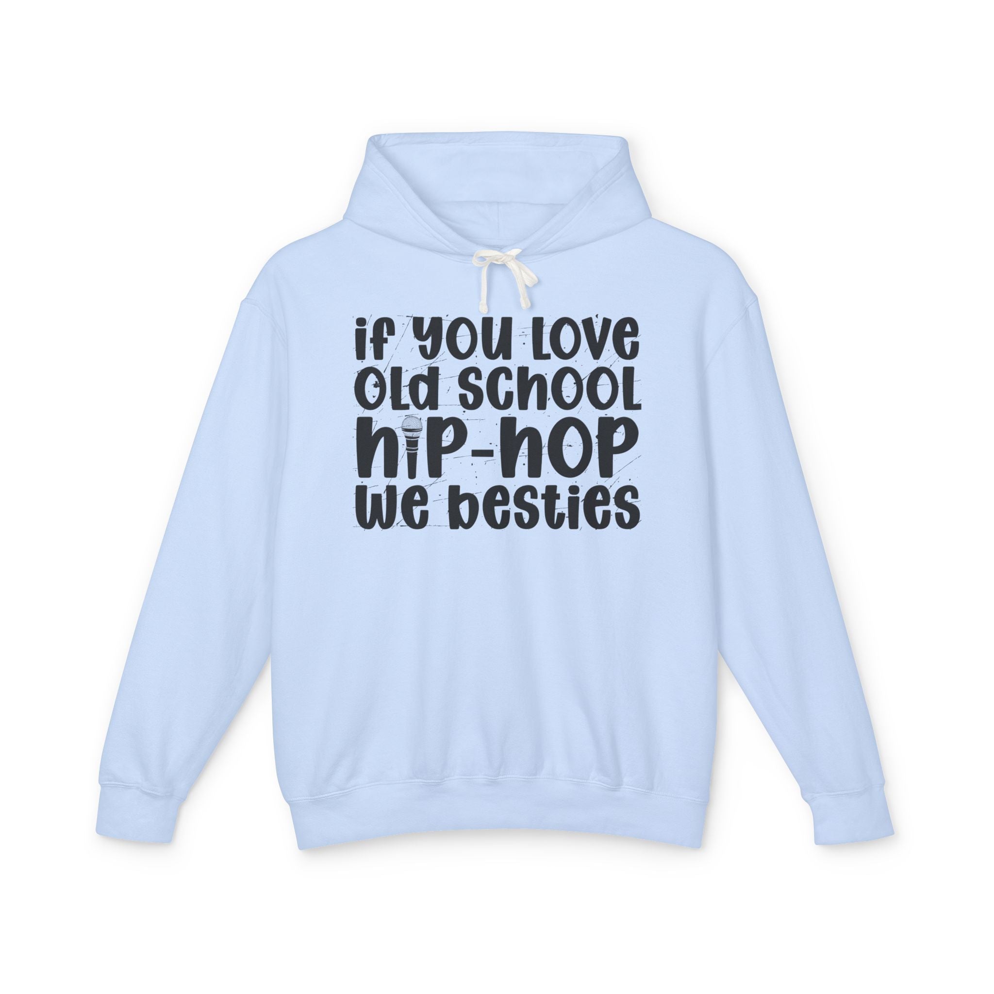 If You Love Old School Hip Hop We Besties — Hip——Hop Lovers Hoodie