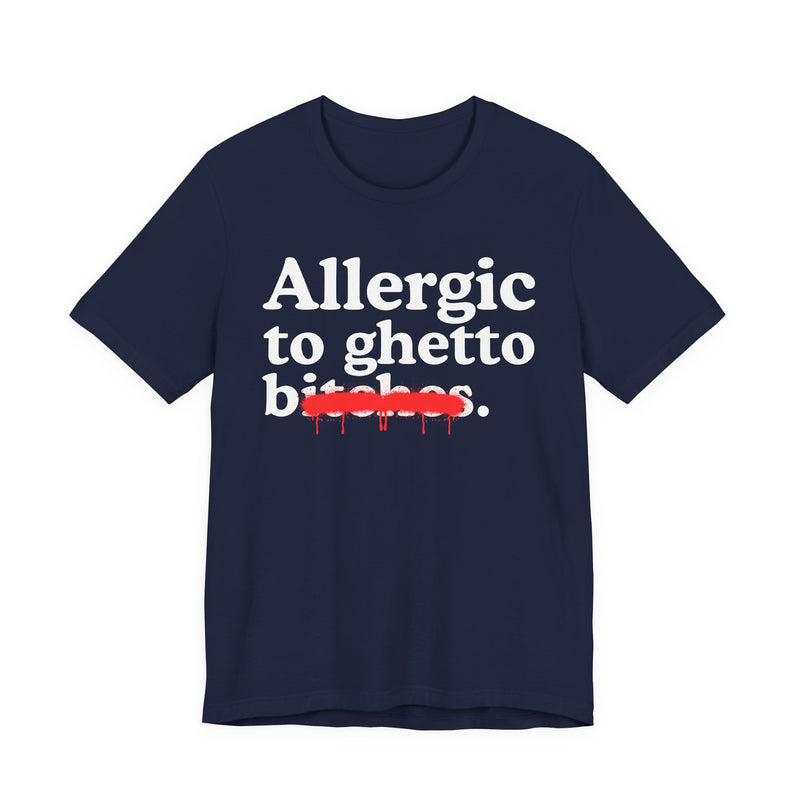 Allergic To Ghetto Bitches