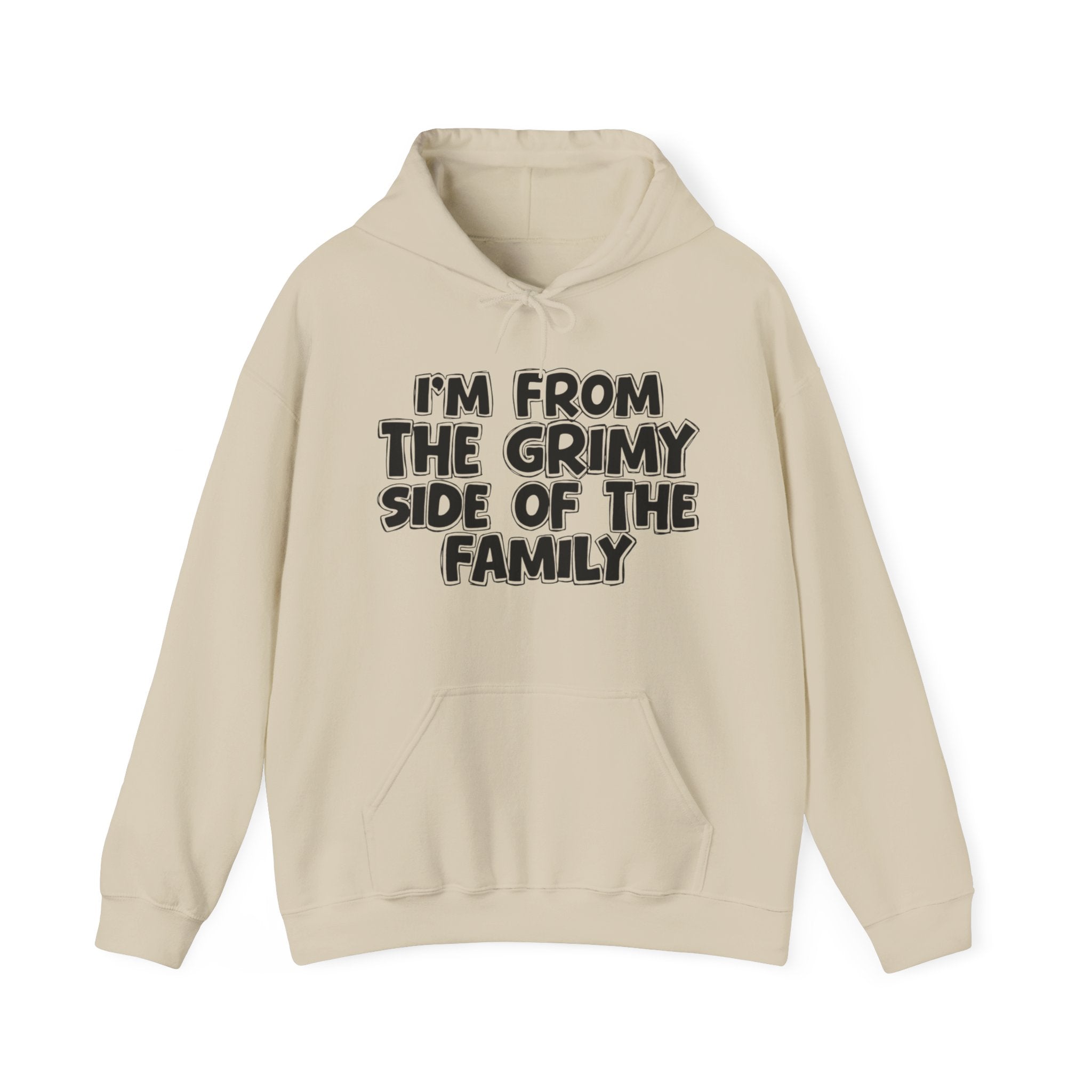 I'm From the Grimy Side of the Family - Funny Family Pride Hoodie