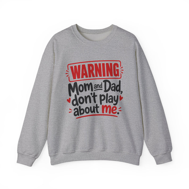 Mom and Dad, Don't Play About Me — Adult Parent-Child Sweatshirt