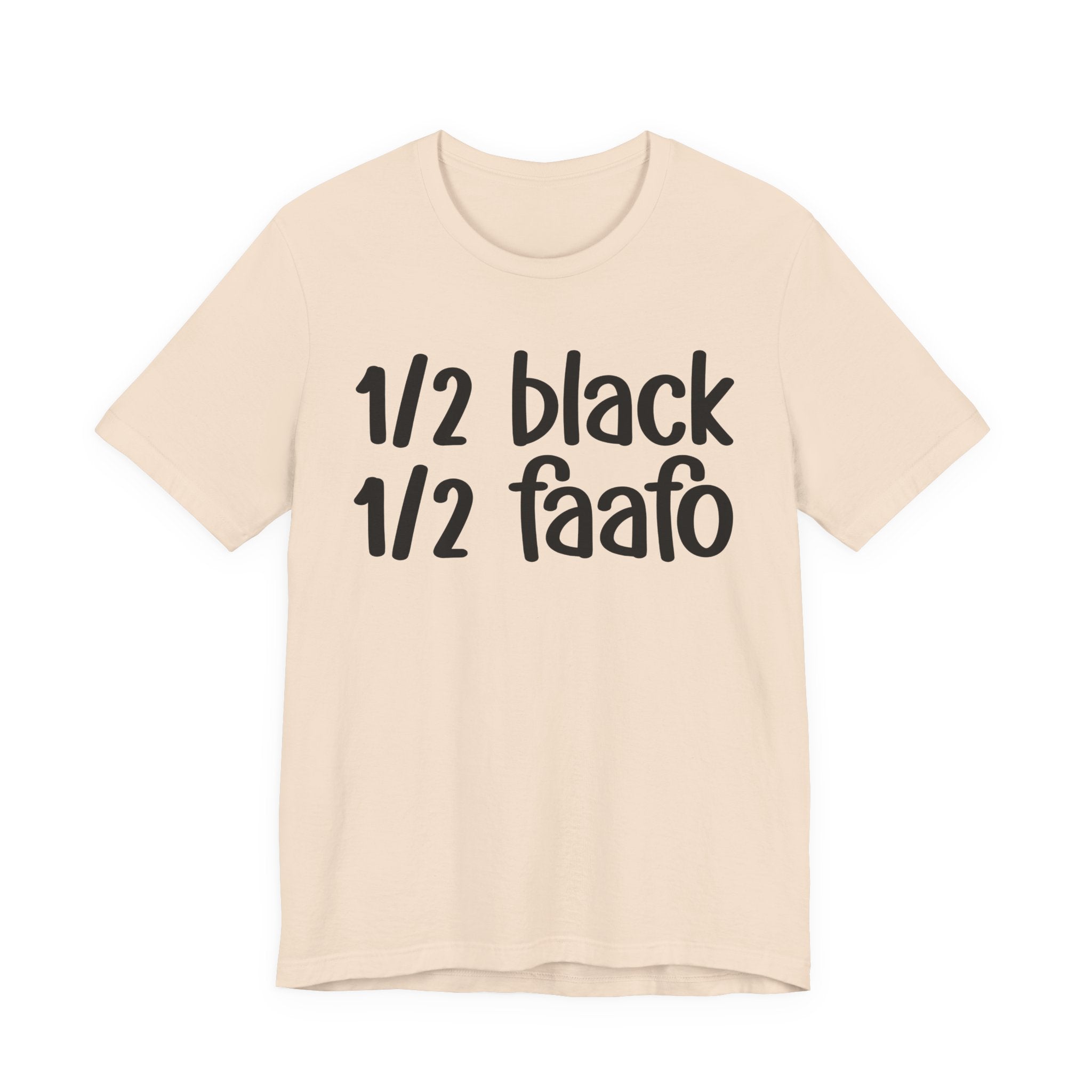 1/2 Black 1/2 FAAFO T-shirt