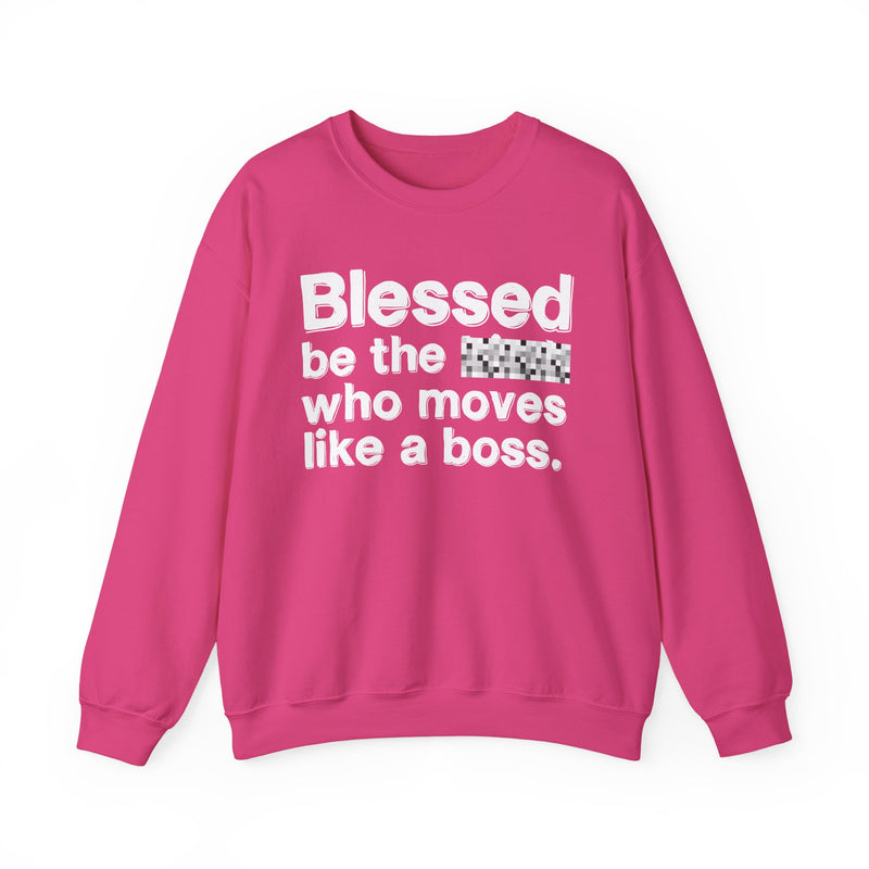Blessed Be The [Censored] Who Moves Like A Boss — Funny Inspirational Sweathsirt