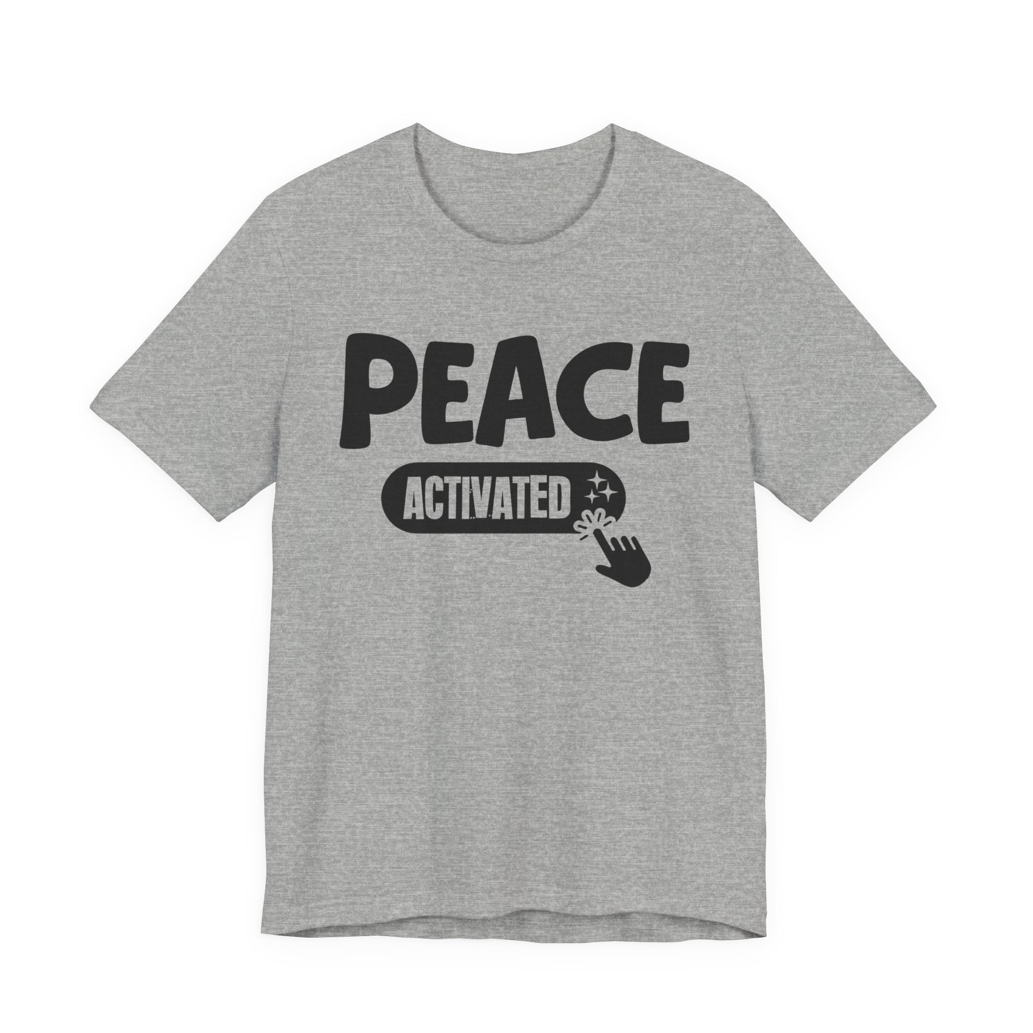 Peace Activated - Motivational Tee Shirt