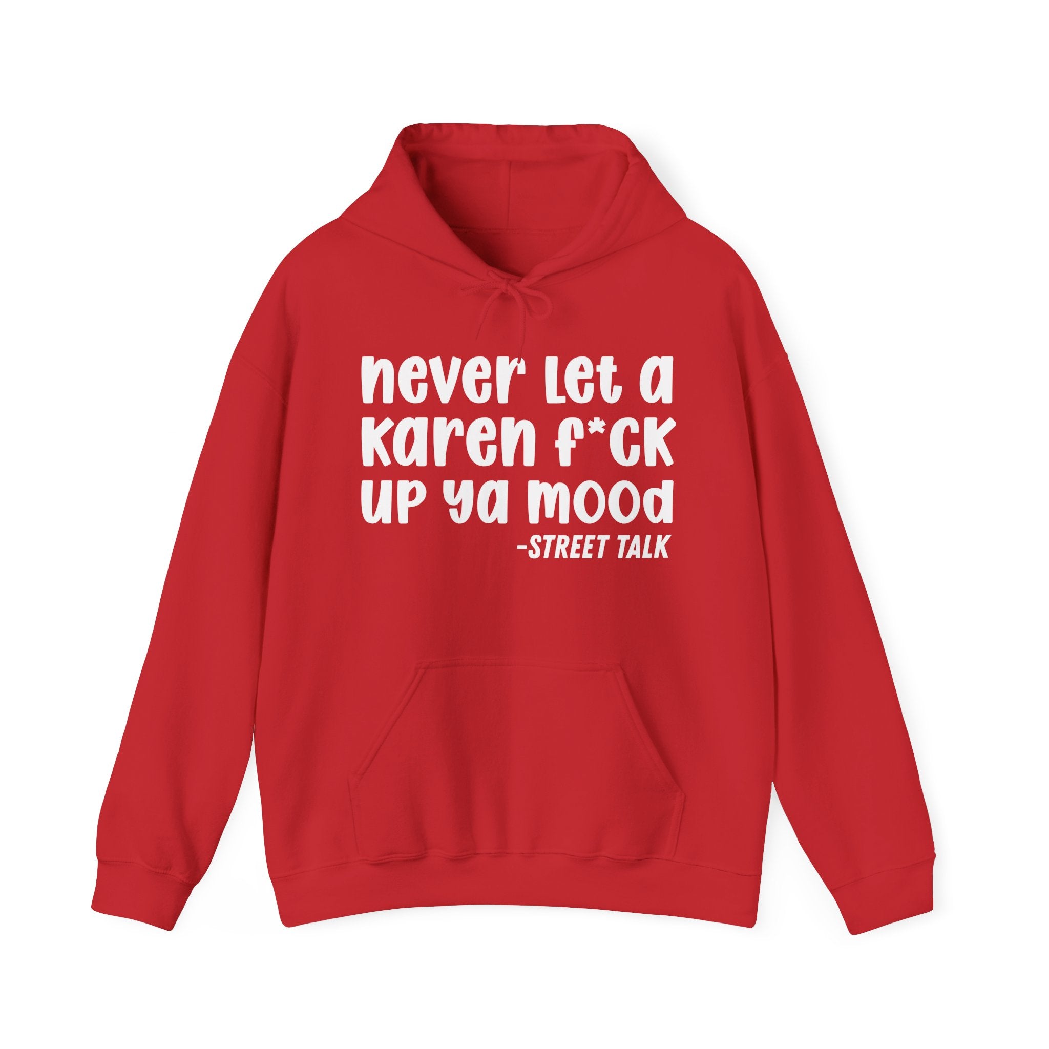 Never Let a Karen Fuck Up Ya Mood - Sarcastic Statement Hoodie