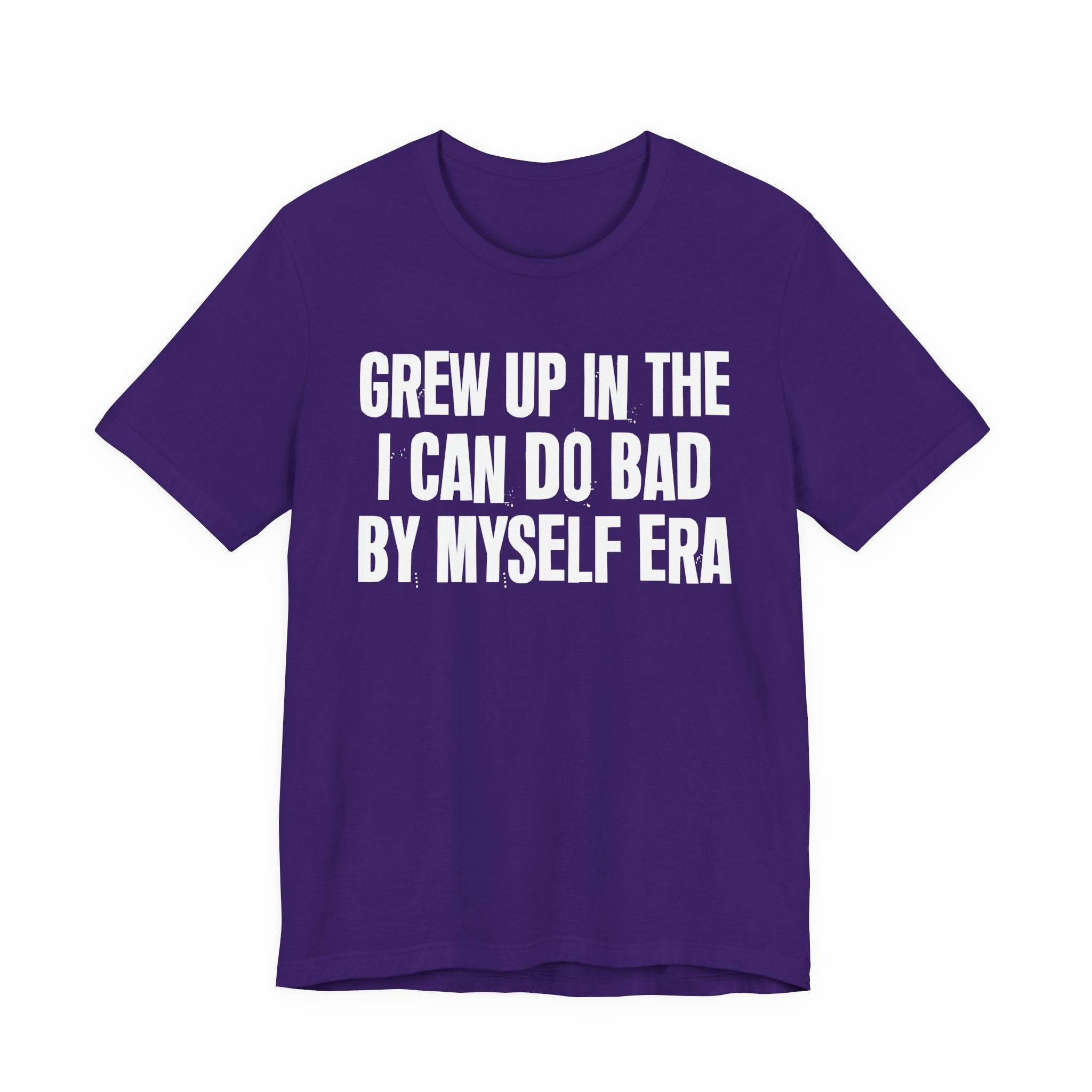 Grew Up In The I Can Do Bad By Myself Era - Hilarious Back In The Days  T-Shirt