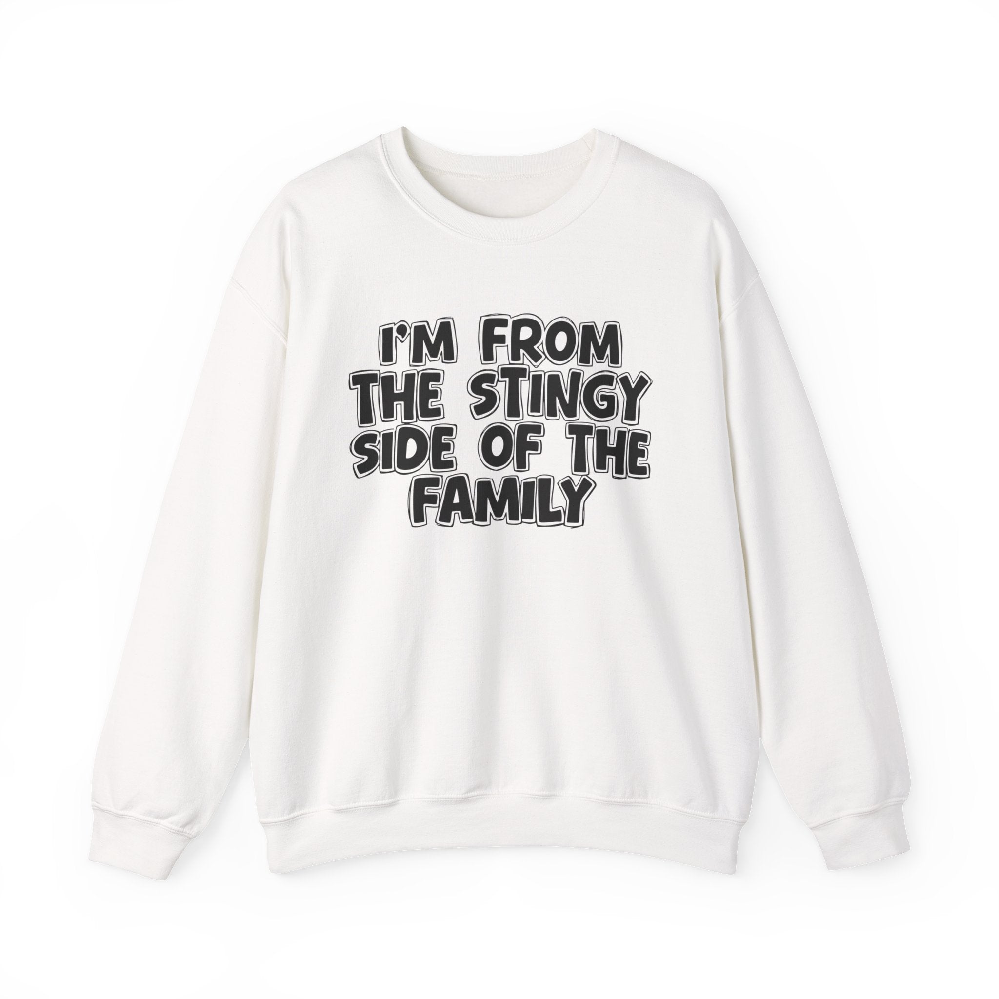 I'm From The Stingy Side Of The Family — Funny Family Gathering Sweatshirt
