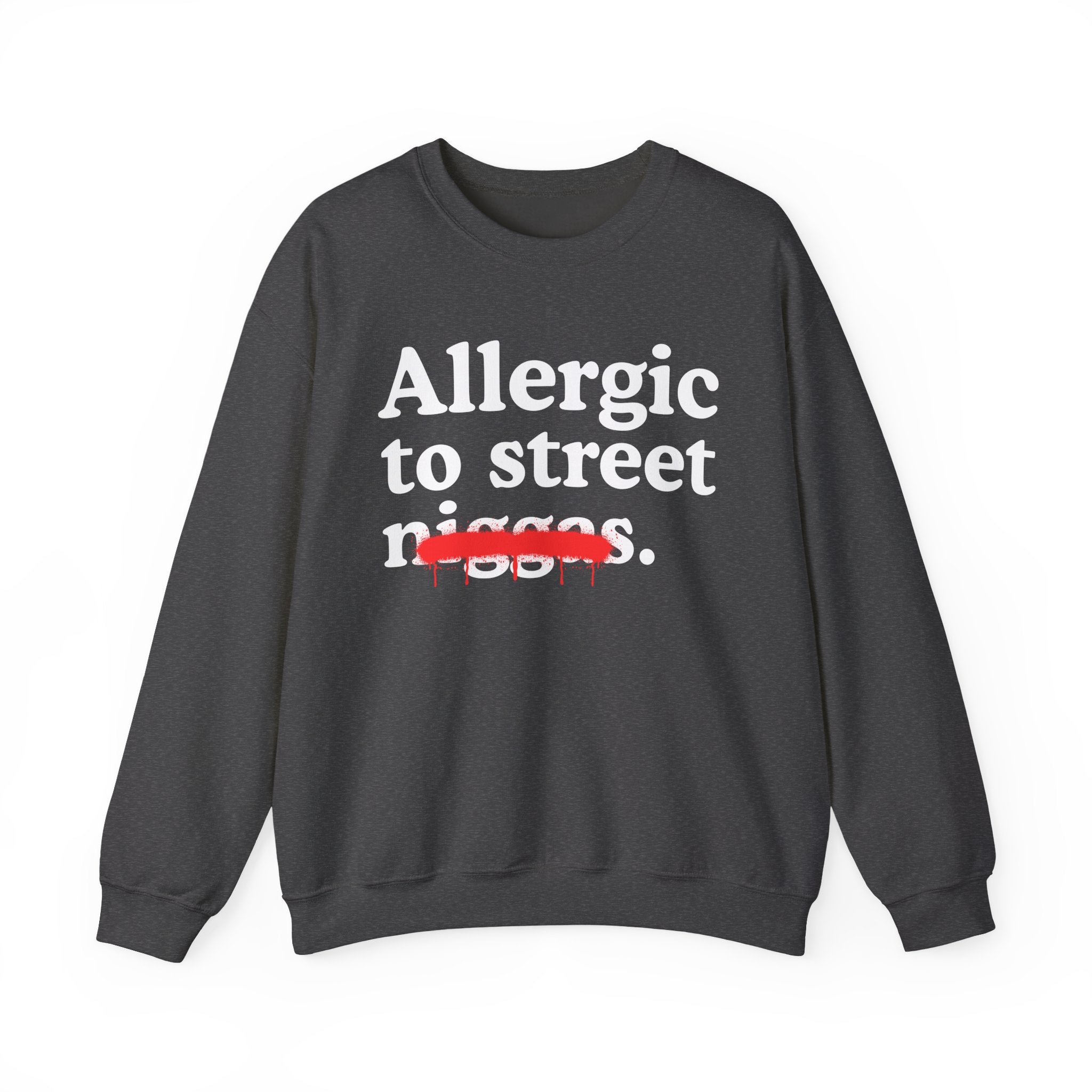 Allergic To Street Niggas - Funny Reaction Sweatshirt