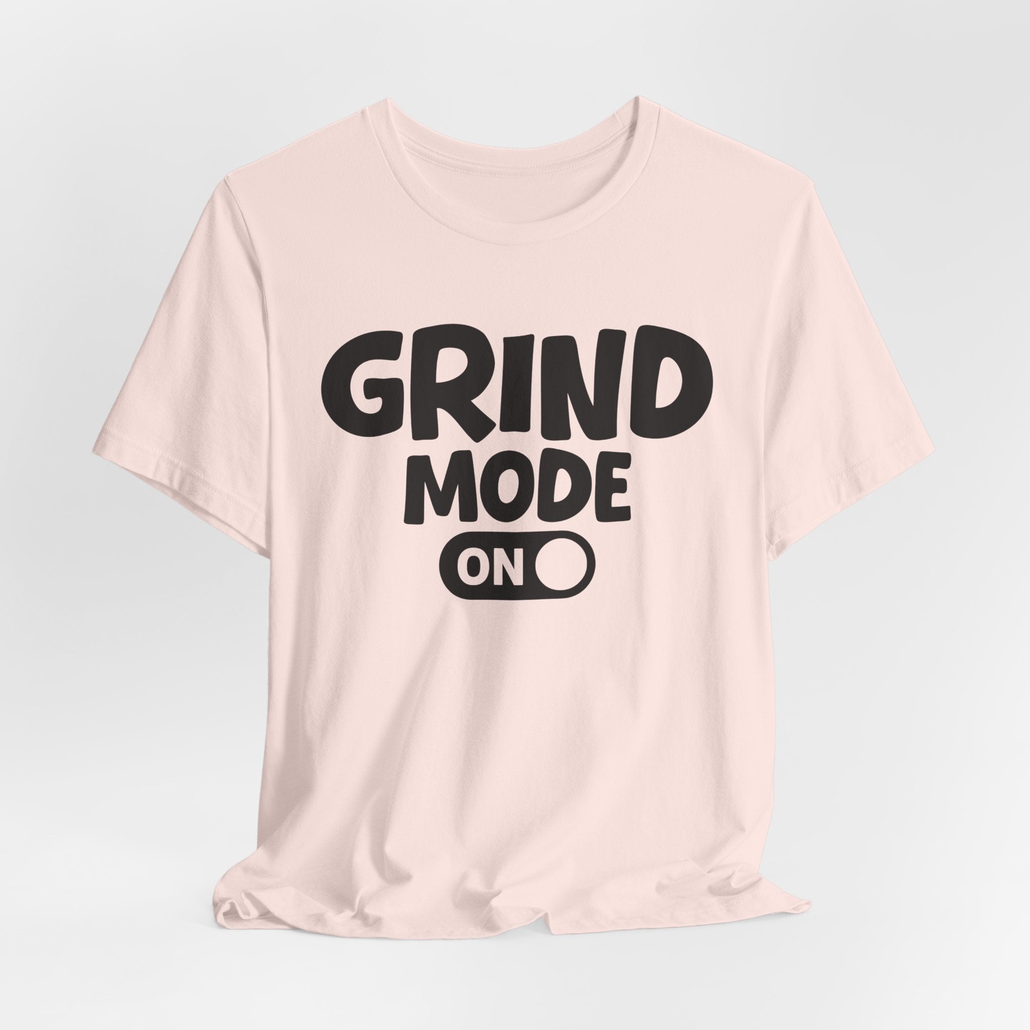 Grind Mode On — Motivational Positive Graphic Tee