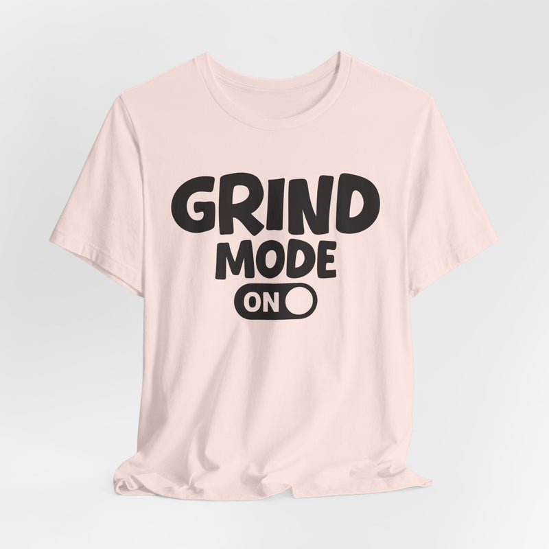 Grind Mode On — Motivational Positive Graphic T-Shirt