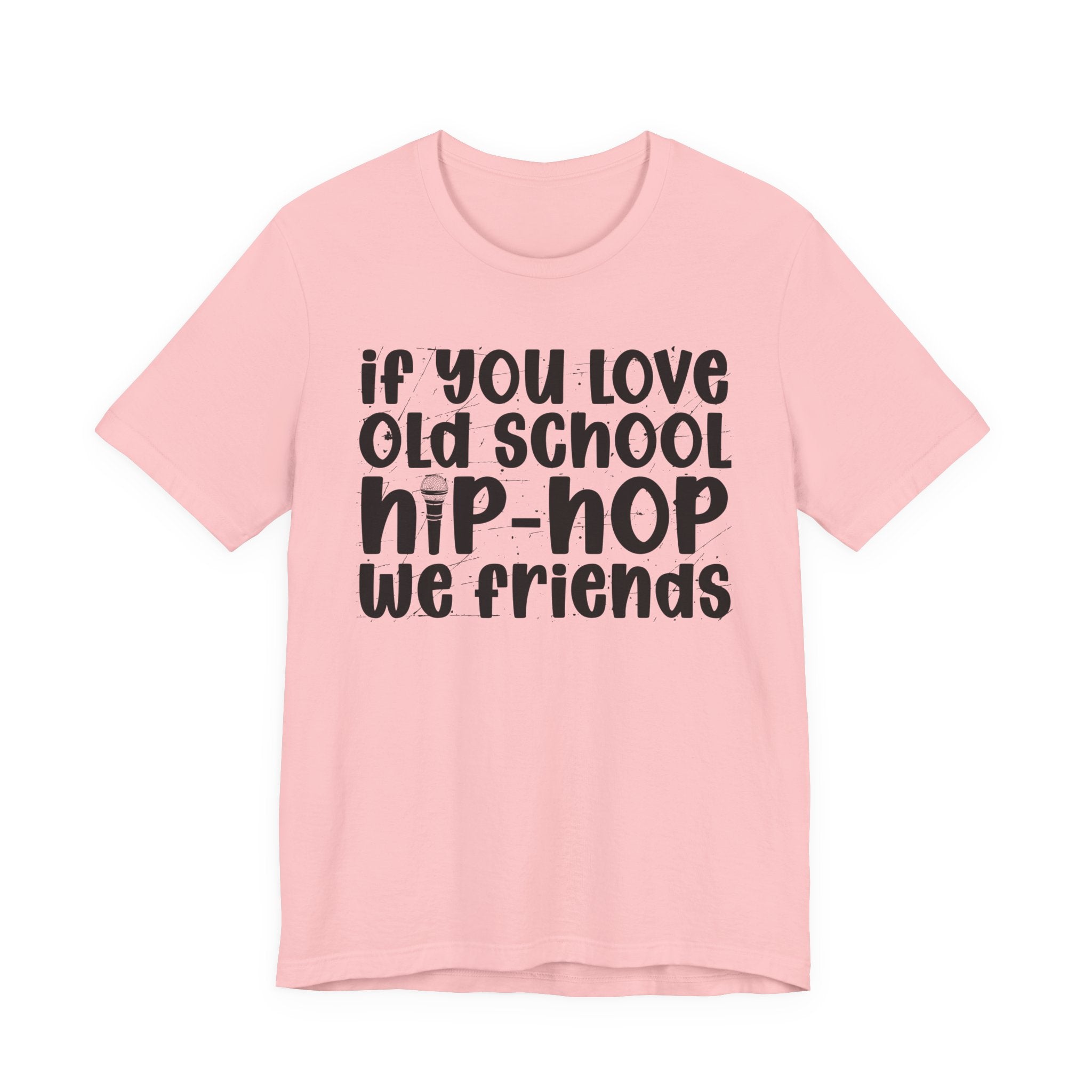 If You Love Old School Hip Hop We Friends — Reggaeton Fan T-Shirt