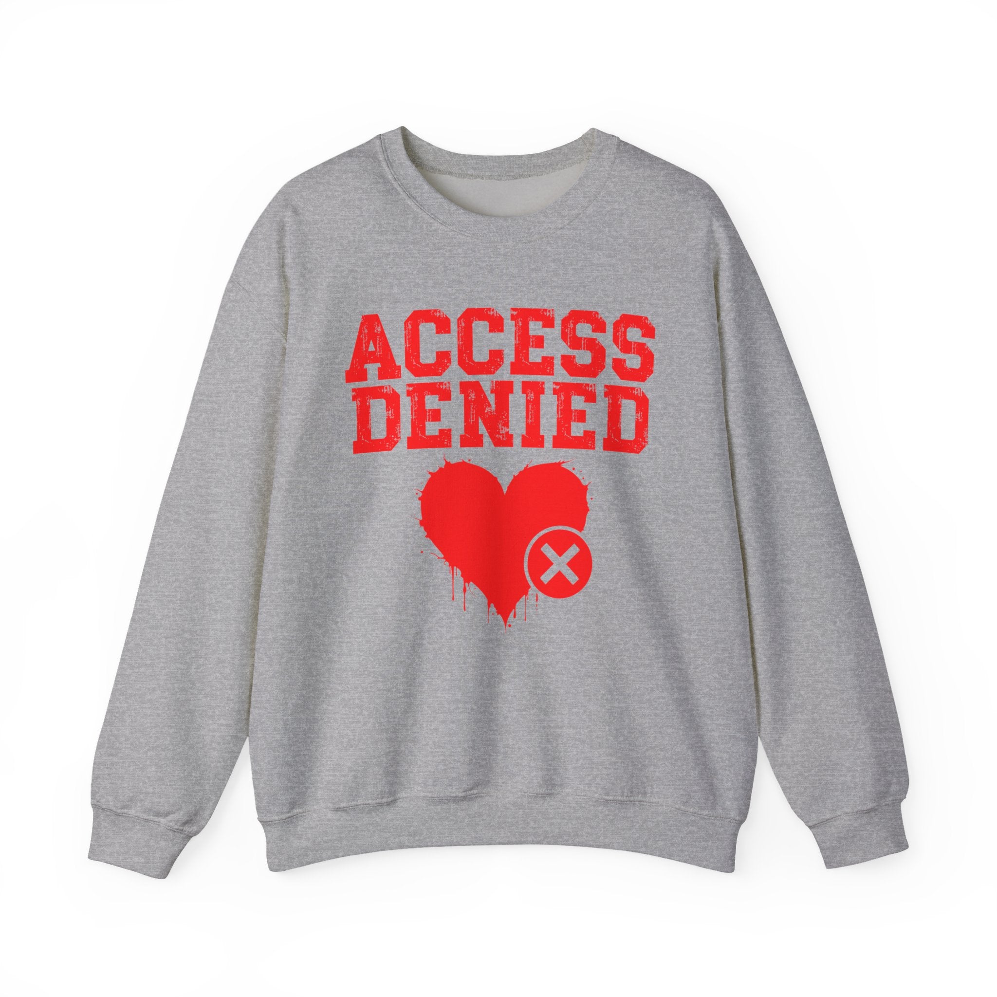 Access Denied Heart — Funny Relationship Rejection Sweatshirt