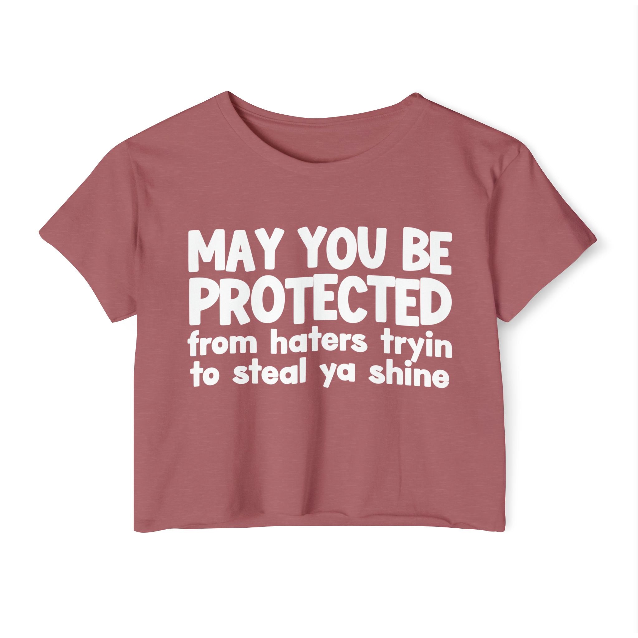 May You Be Protected From People Tryin To Steal Ya Shine - Inspirational Quote Crop Top