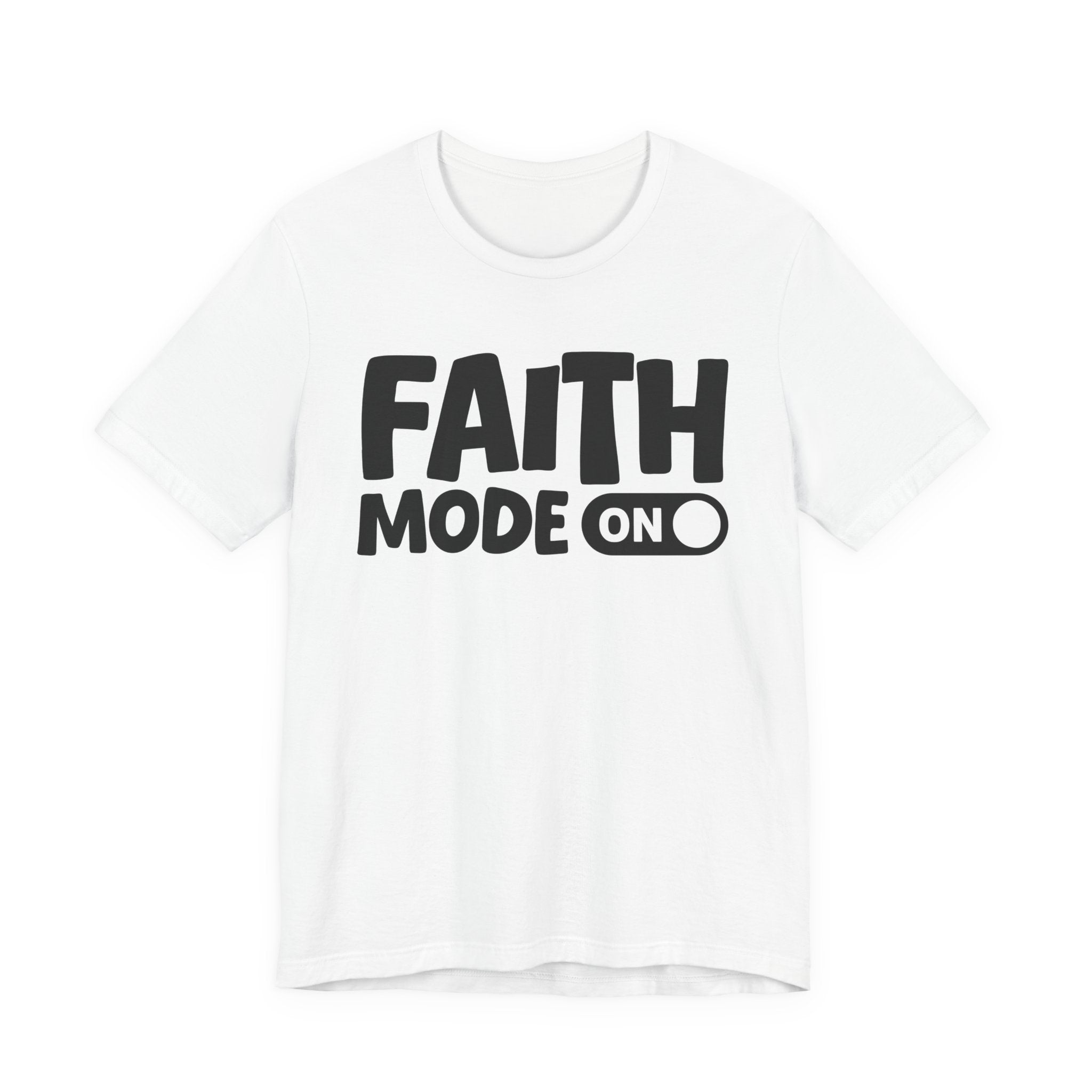 Faith Mode On — Motivational Positive Graphic Tee