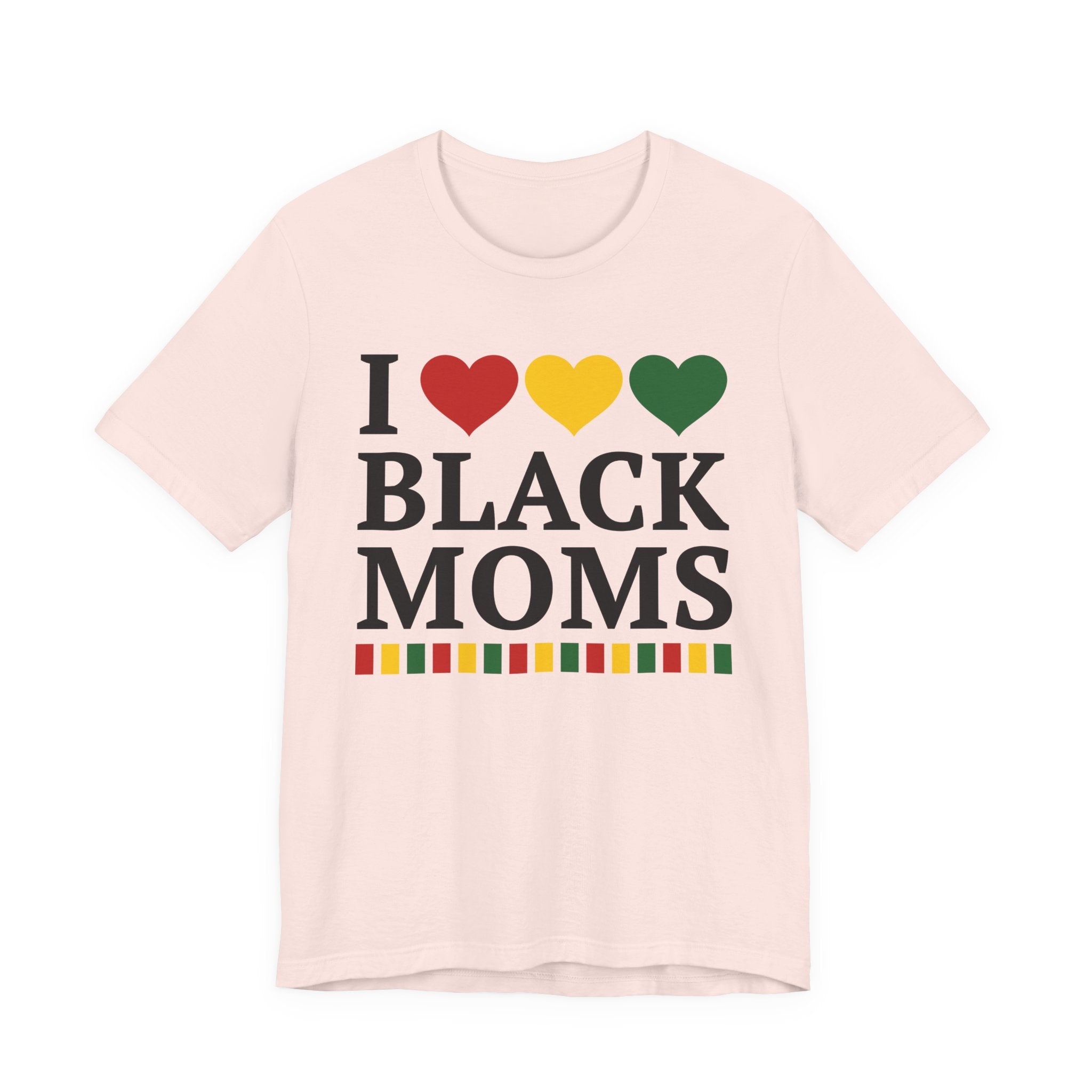 I Love Black Moms — T-Shirt