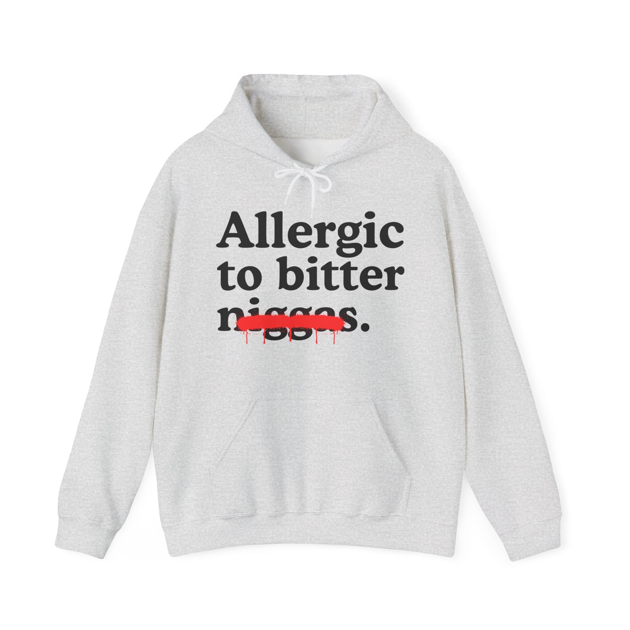 Allergic To Bitter Niggas — Funny Reaction  Hoodie