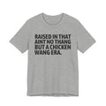 Raised In That Ain't No Thang But A Chicken Wang Era - Funny Back In The Day Statement Tee Shirt