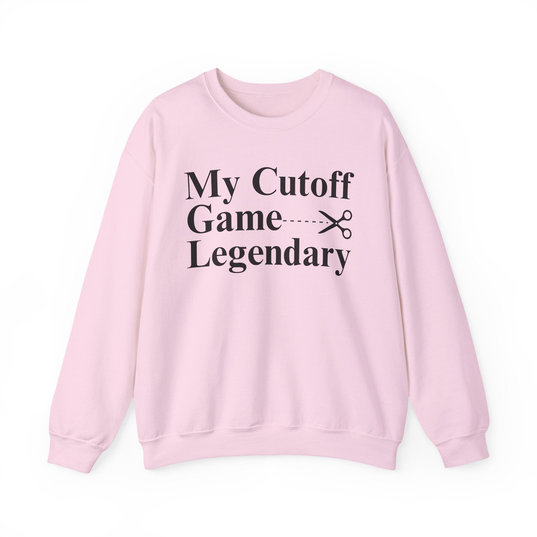 My Cutoff Game is Legendary — Sweatshirt